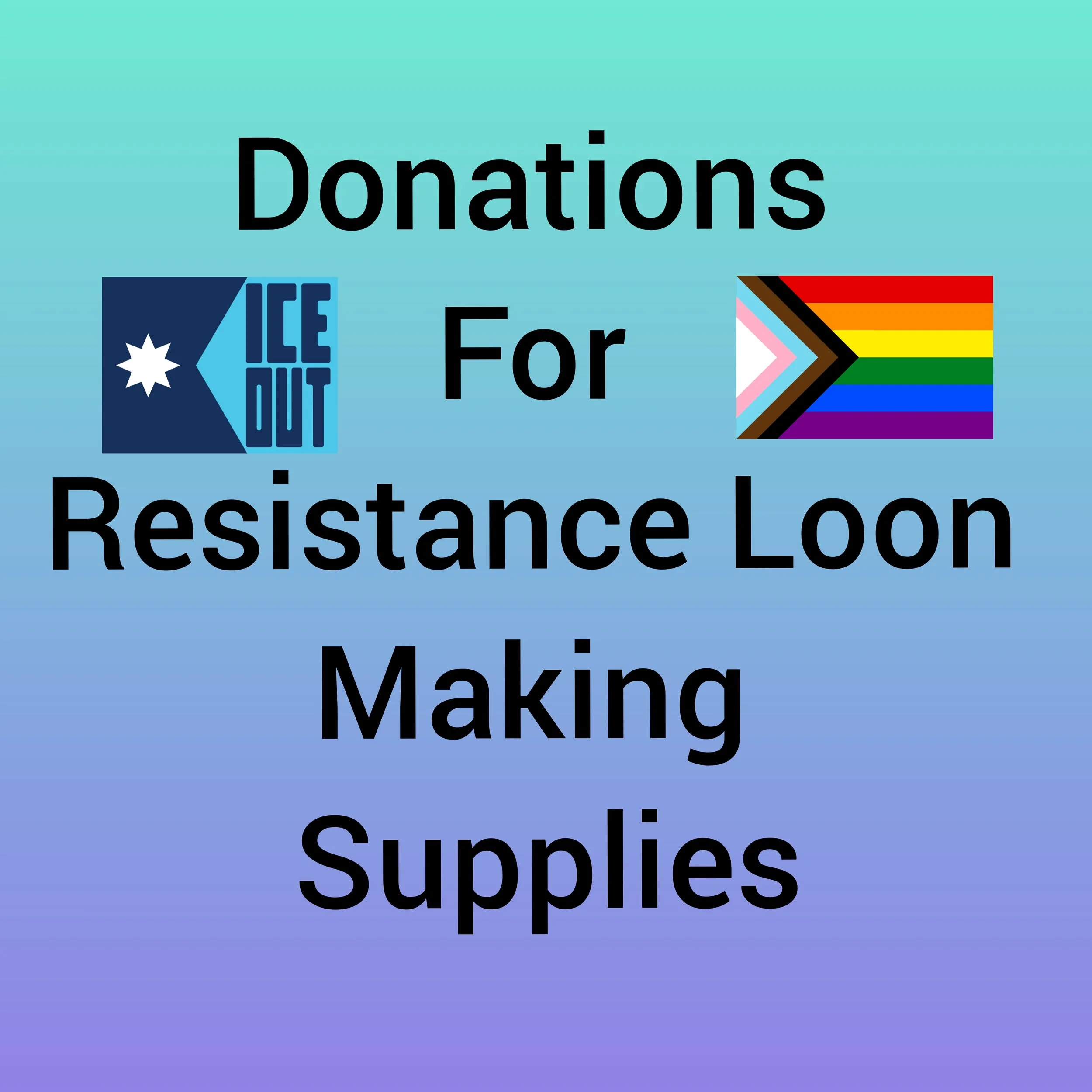 Donations for Resistance Loon Making Supplies
