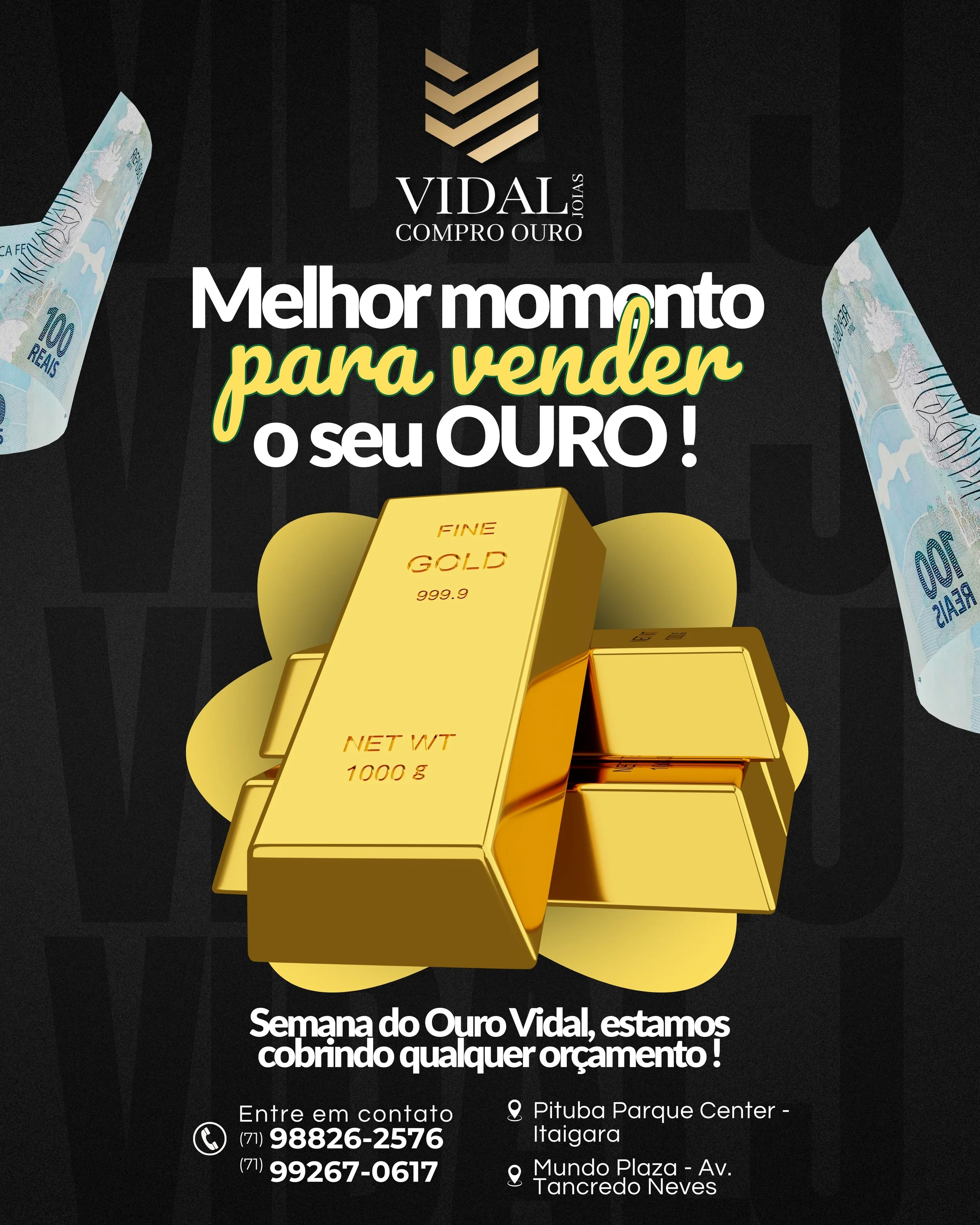 Imagem de anúncio promocional da Semana do Ouro Vidal, com destaque para barras de ouro. Texto: "Melhor momento para vender o seu OURO!", informações de contato, endereços e logo da loja. Observa-se a presença de notas de dinheiro de 100 reais nas laterais.
