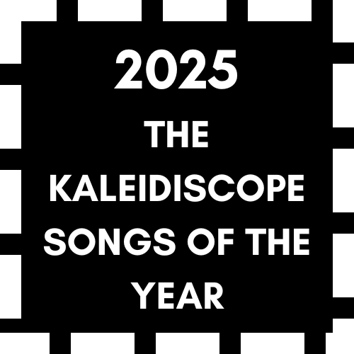25 for ‘25: Kaleidiscope’s Songs of the Year