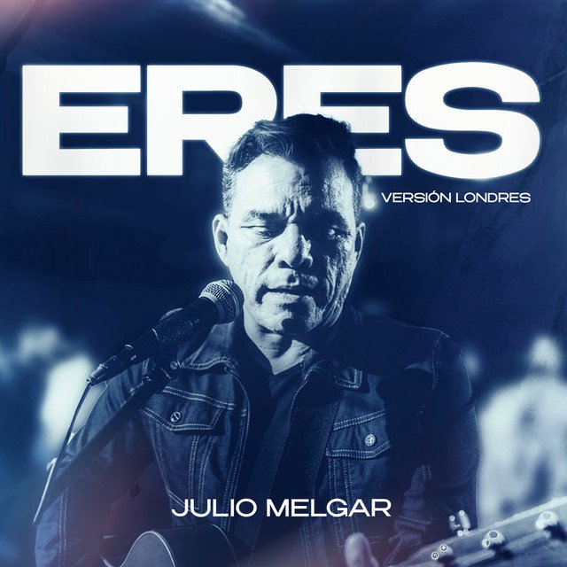 Eres (Versión Londres) - Julio Melgar 2024.jpg