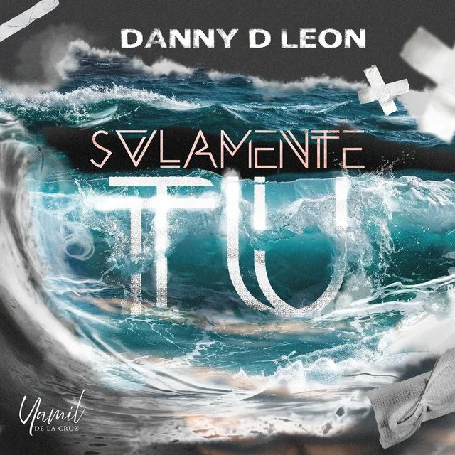 Solamente Tú - Danny D Leon Yamil de La Cruz.jpg