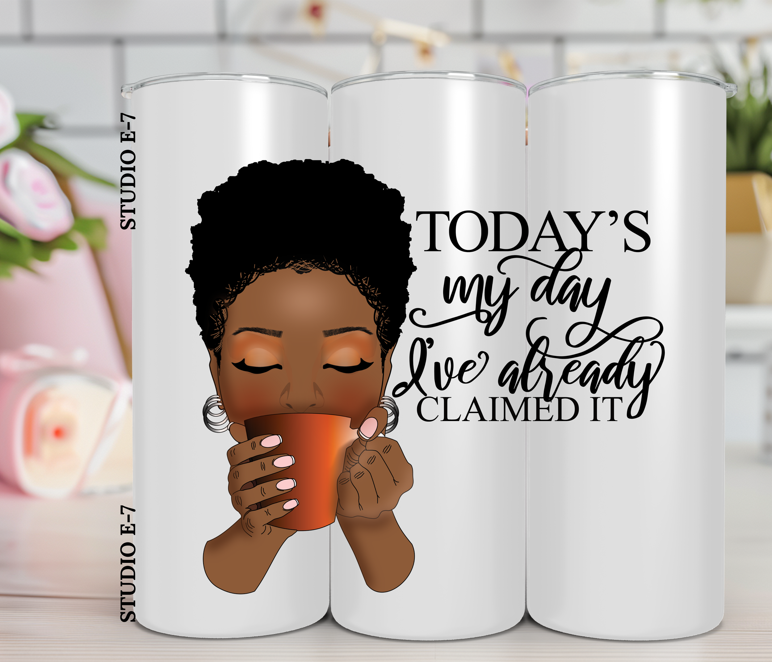 Today is my day Tumbler