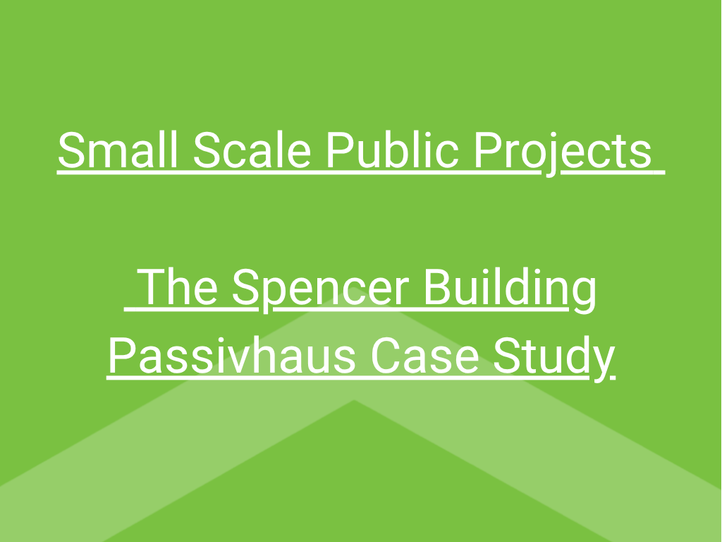 Small Scale Public Projects – The Spencer Building Passivhaus Case Study