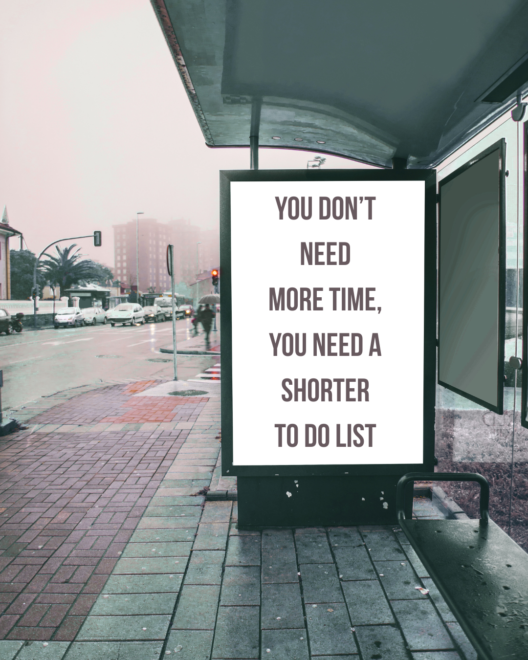 You don't need more time, you need less to do