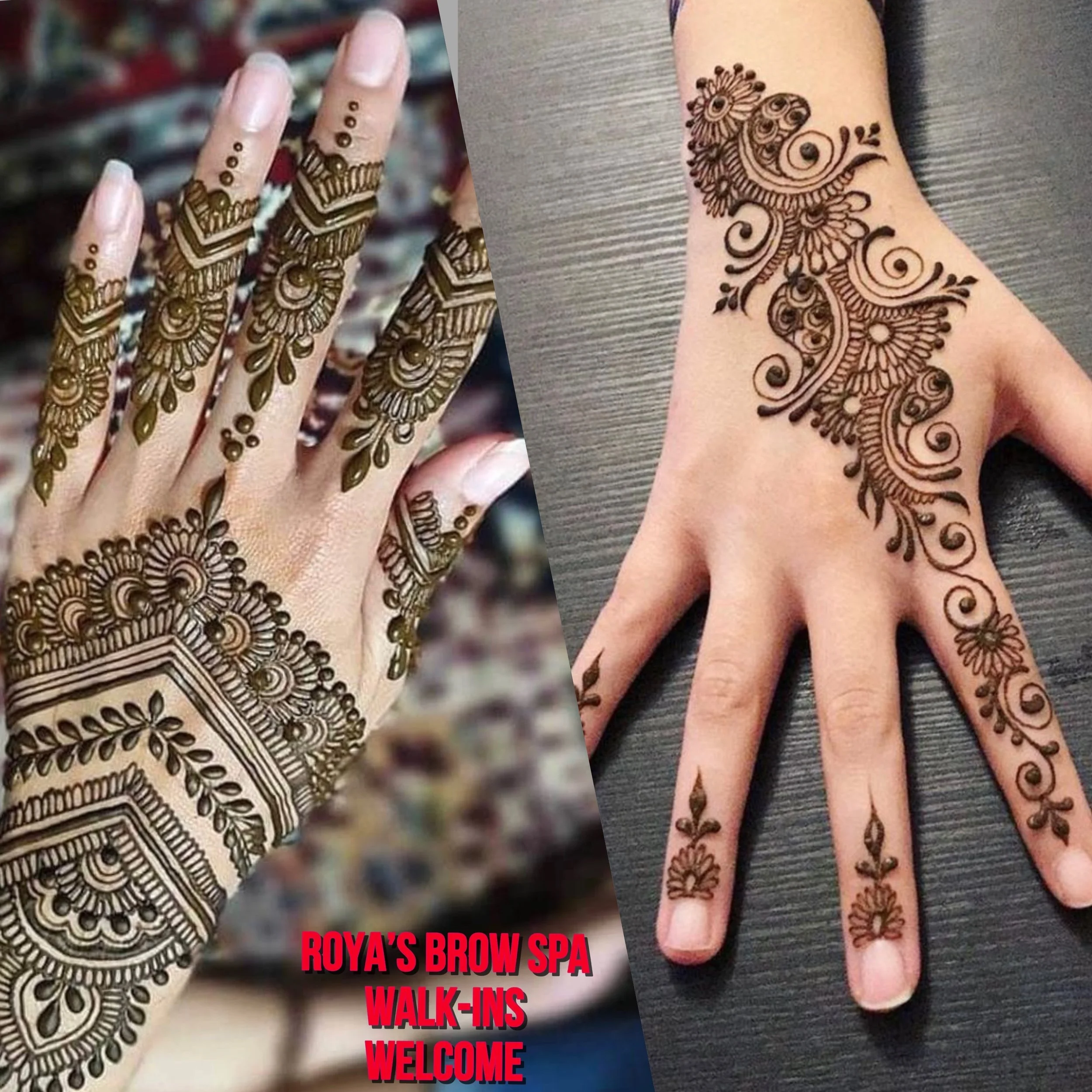 Side-by-side of two hands with intricate henna or mehndi designs on the fingers and back of the hands, featuring floral and geometric patterns. Text in red reads: "ROYA'S BROW SPA WALK-INS WELCOME."