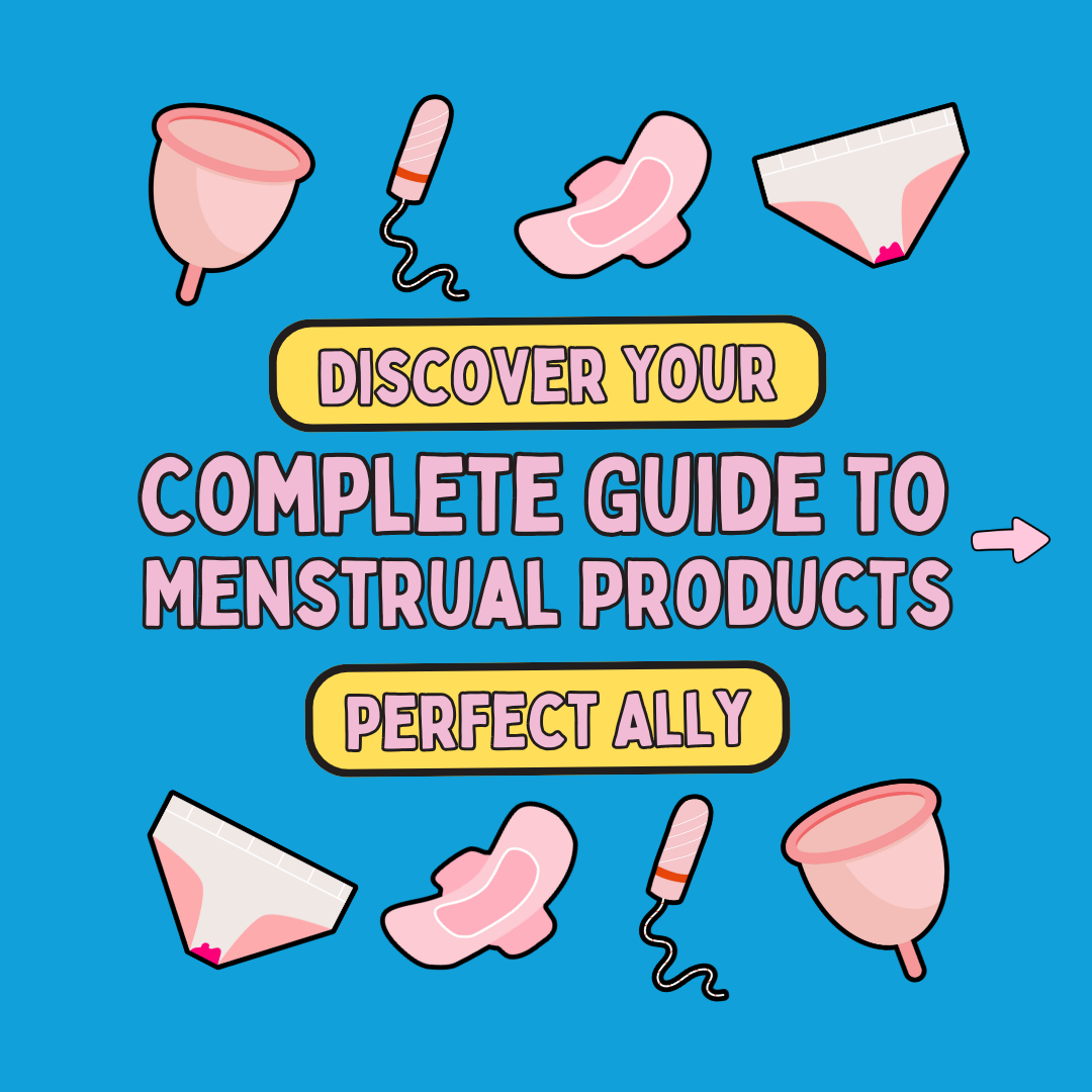 Complete Guide To Menstrual Products 
