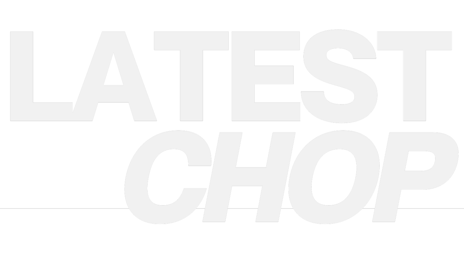 LATESTCHOP