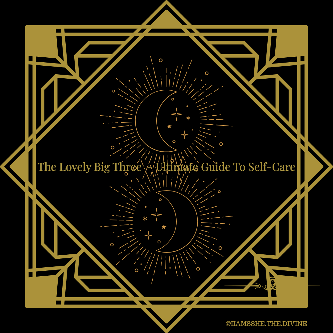 The Lovely Big Three - The Ultimate Guide To Selfcare