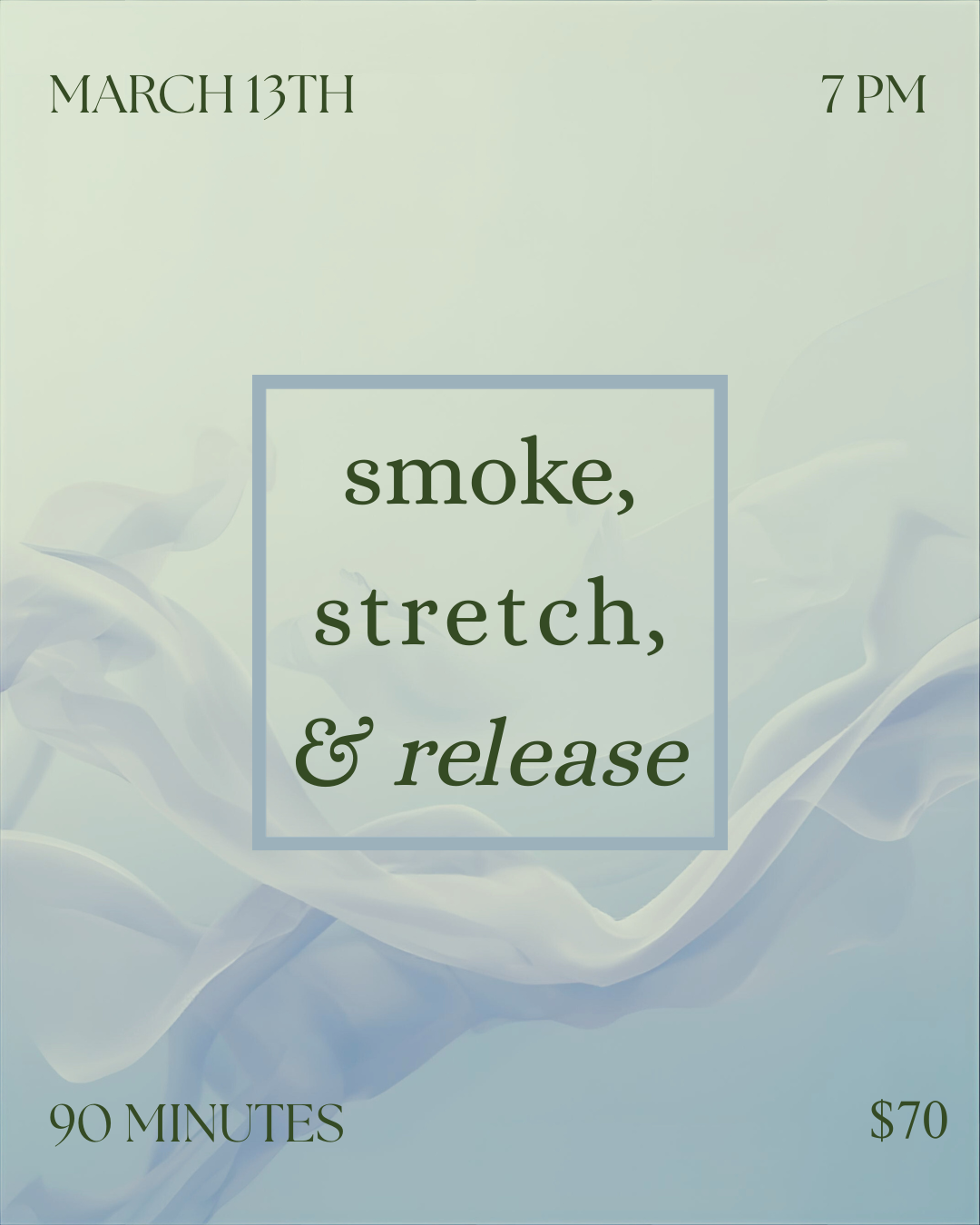 Smoke, Stretch & Release (March 13th)