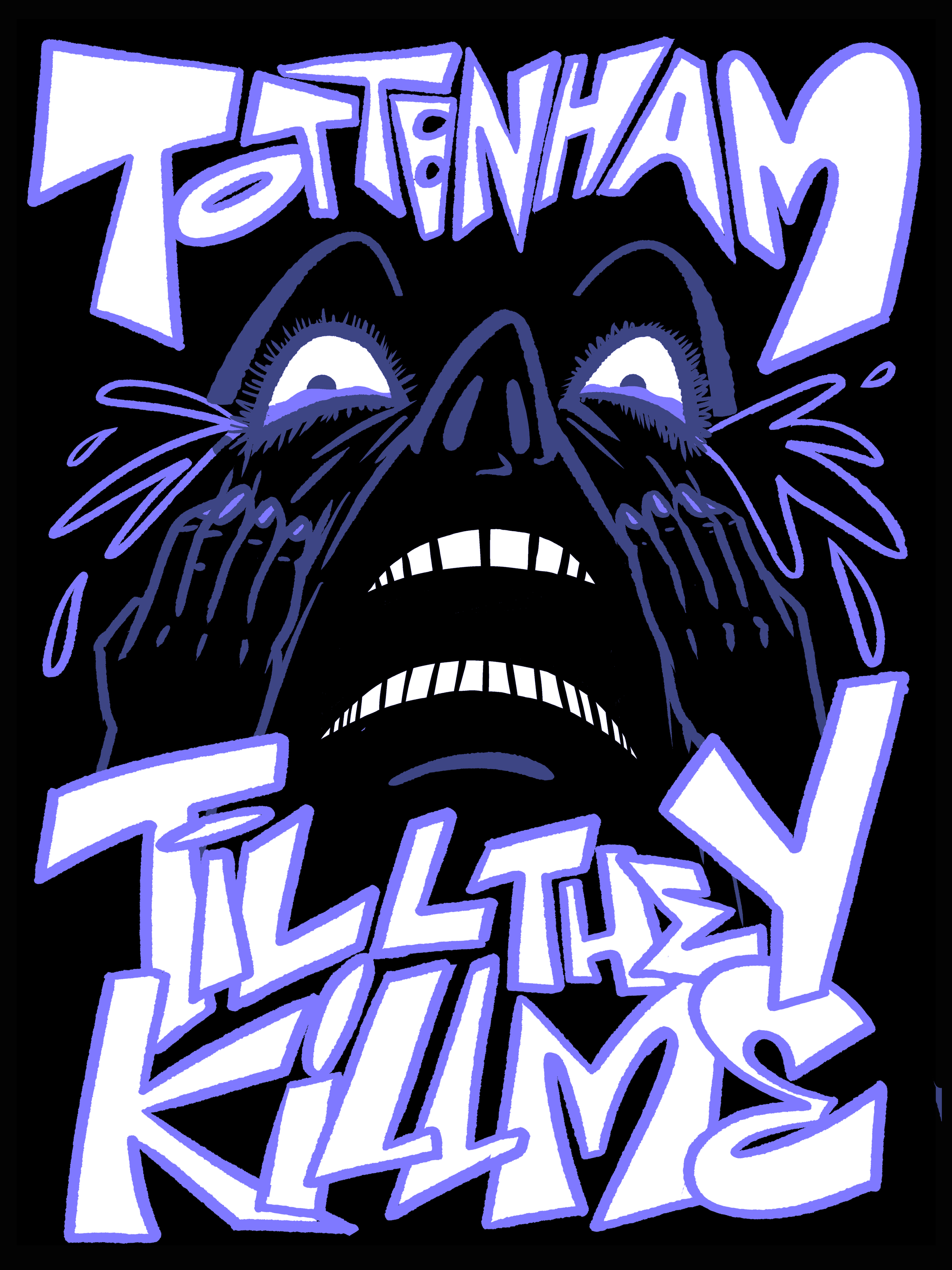 Tottenham Hotspur Strife and Pain screen print by Chris Martin – bold purple and black typographic football fan art featuring a crying anguished face with the words Tottenham Till They Kill Me, personal print artwork