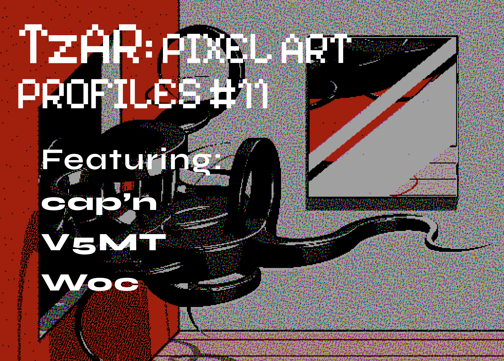 TzAR: Pixel Art Profiles #11 – cap’n, V5MT, Woc