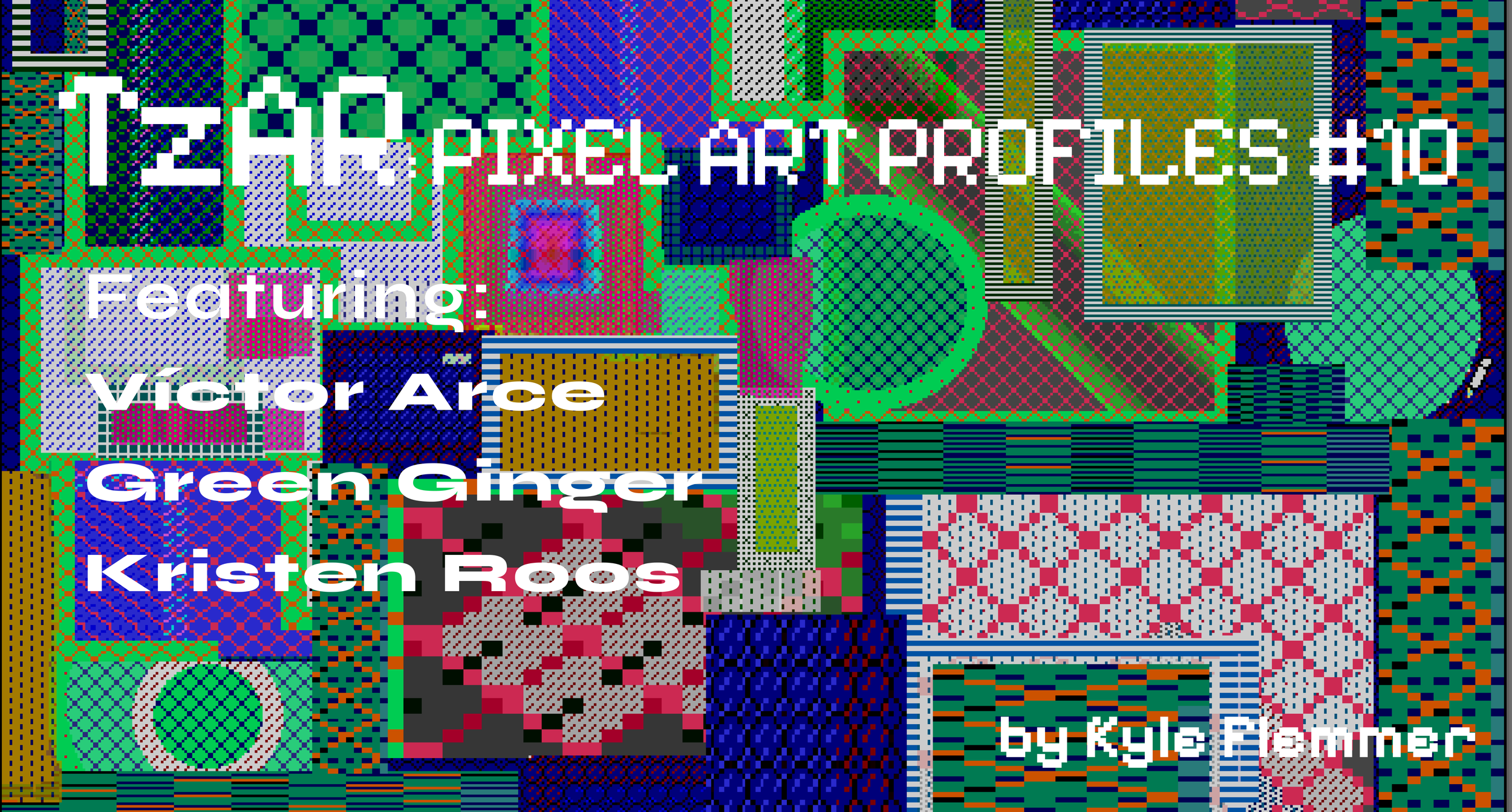 TzAR: Pixel Art Profiles #10 – Víctor Arce, Green Ginger, Kristen Roos ...