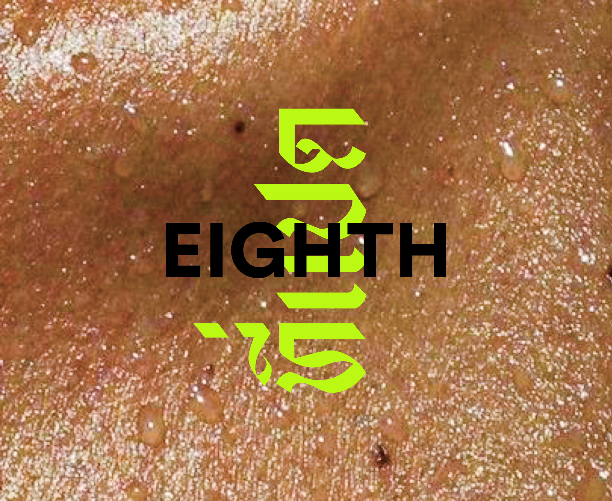 Close-up of a textured surface with the number eight and the word EIGHT overlaid, written in black and bright green font.