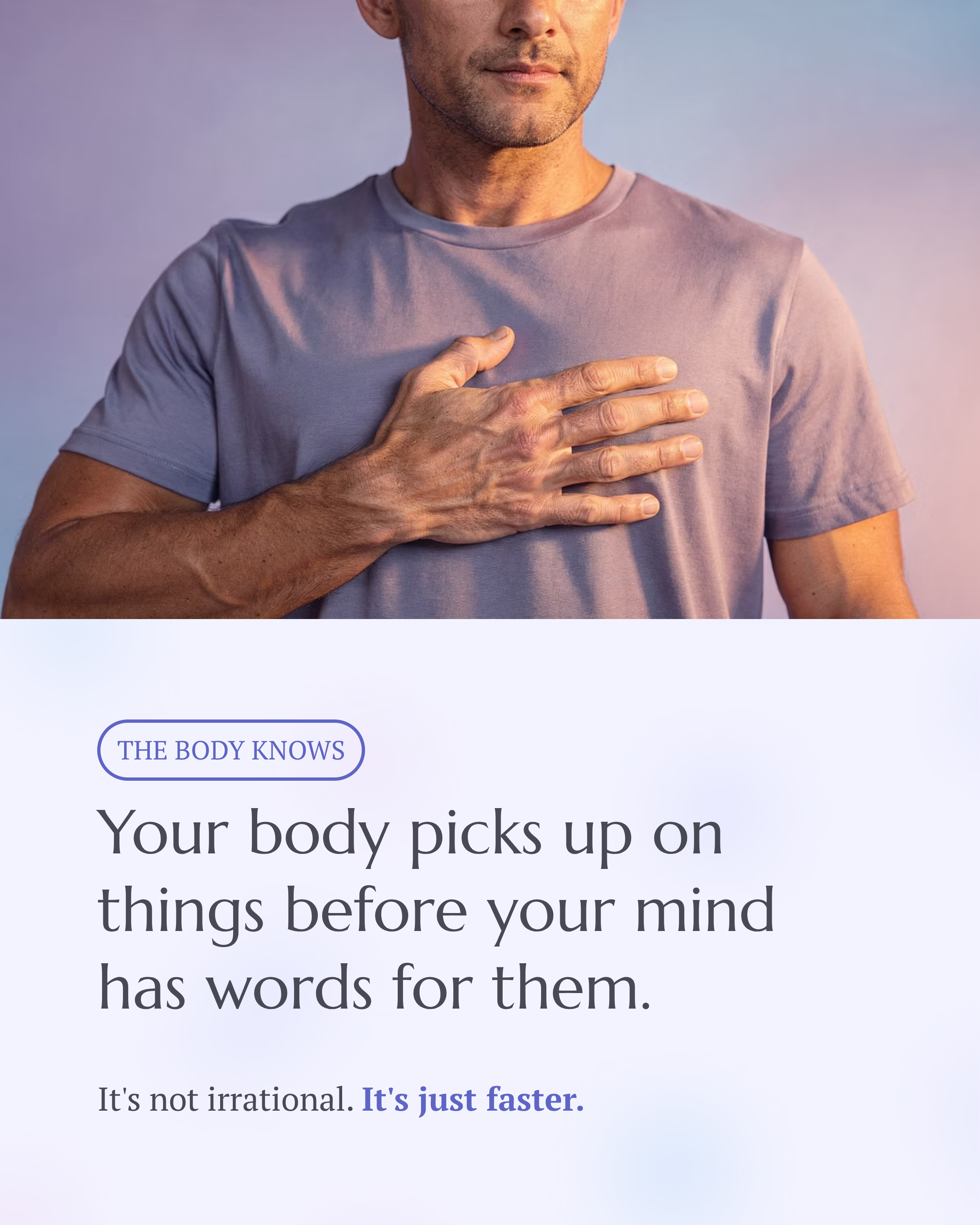 4_Your-body-picks-up-on-things-before-your-mind-has-words-for-them.png