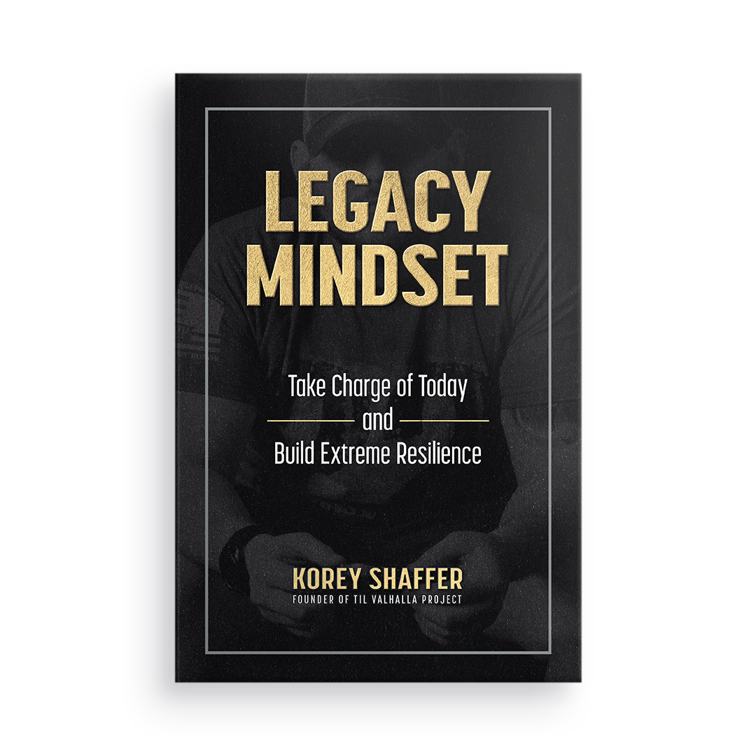 Legacy Mindset: Take Charge of Today and Build Extreme Resilience