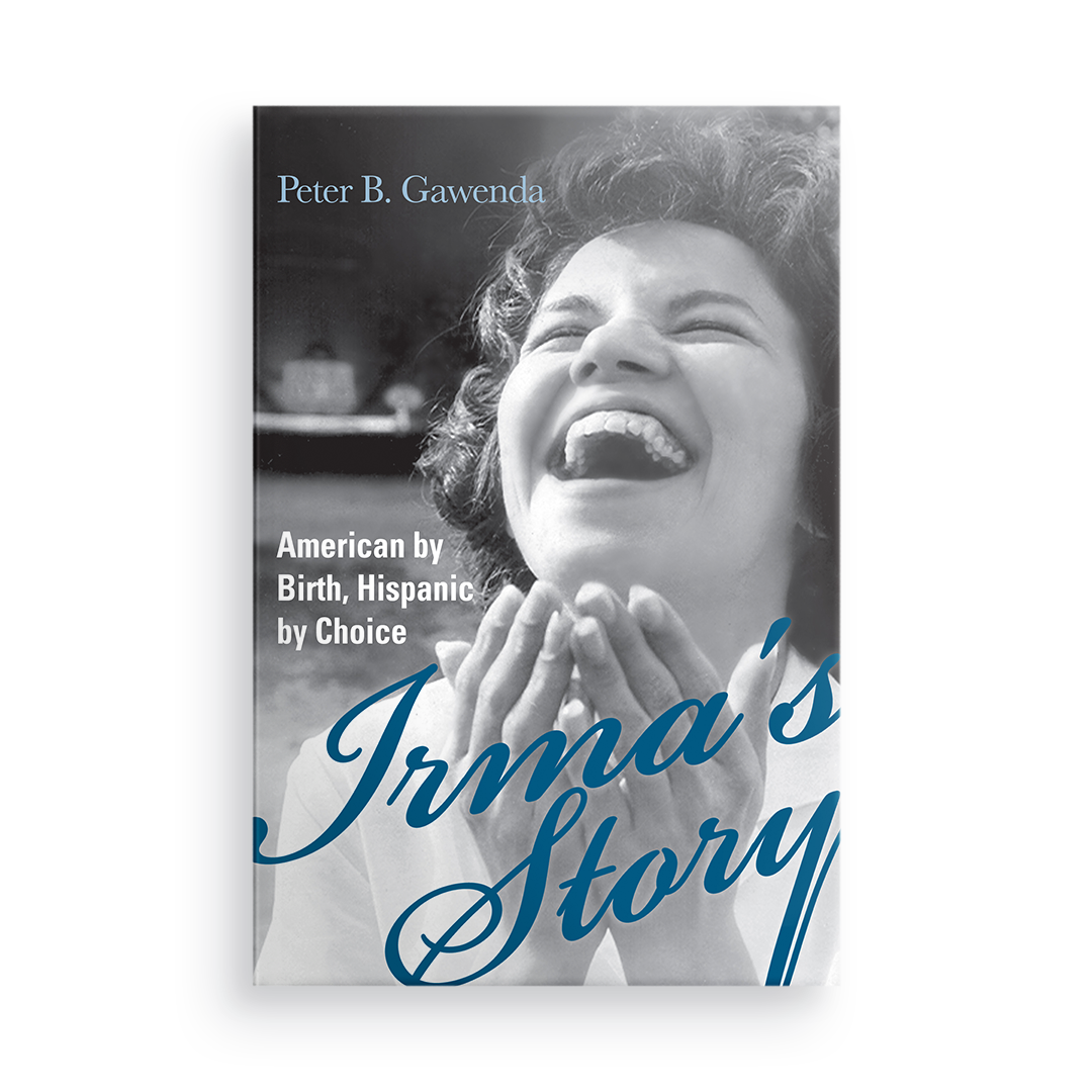 Irma's Story:  American by Birth, Hispanic by Choice