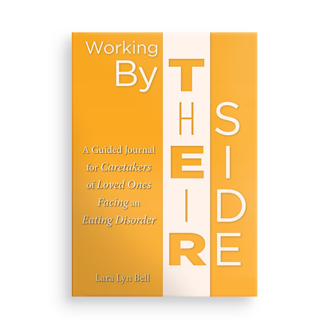 Working by Their Side:  A Guided Journal for Caretakers of Loved Ones Facing an Eating Disorder