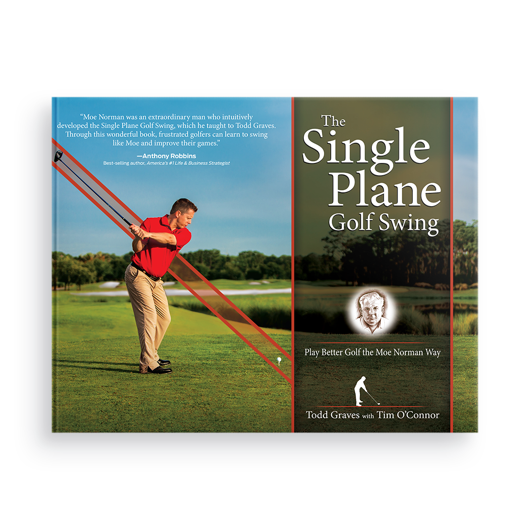 The Single Plane Golf Swing:  Play Better Golf the Moe Norman Way   (2nd Edition)
