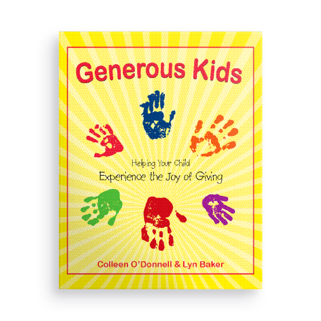 Generous Kids:  Helping Your Child Experience the Joy of Giving