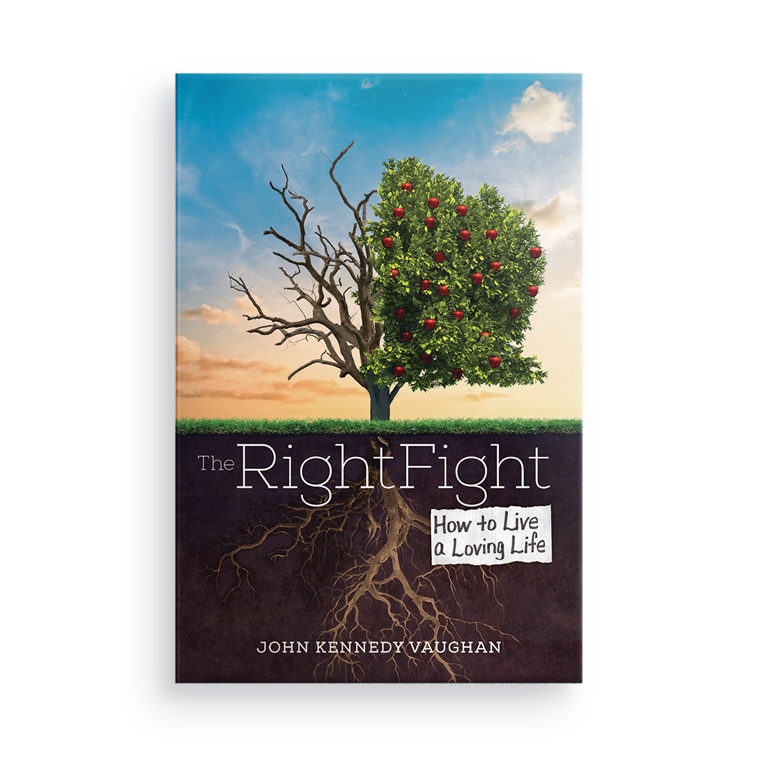 The Right Fight:  How to Live a Loving Life