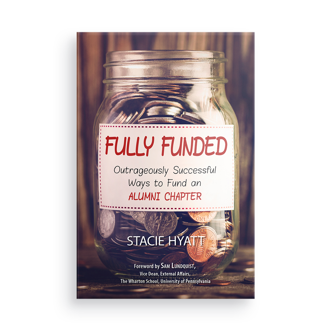 Fully Funded:  Outrageously Successful Ways to Fund an Alumni Chapter