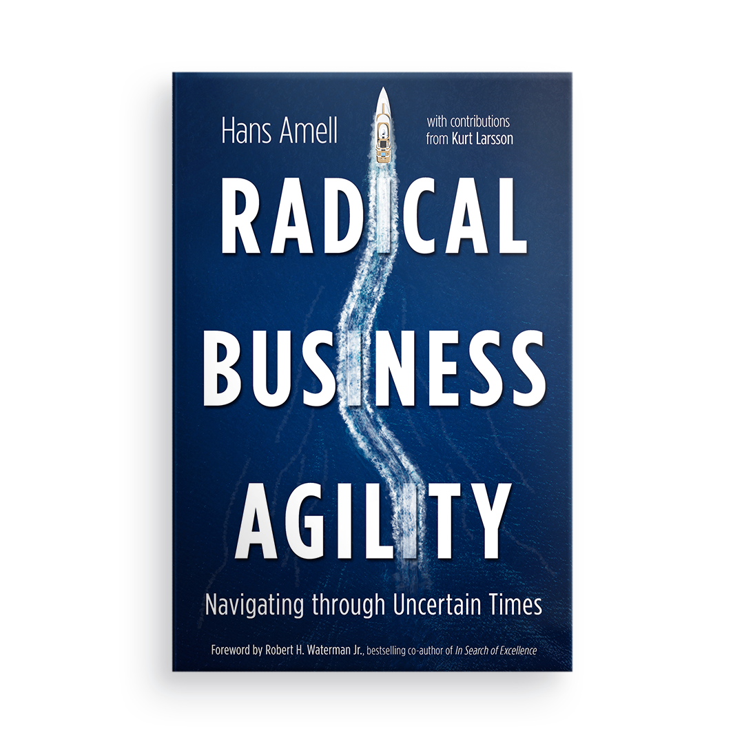 Radical Business Agility: Navigating through Uncertain Times