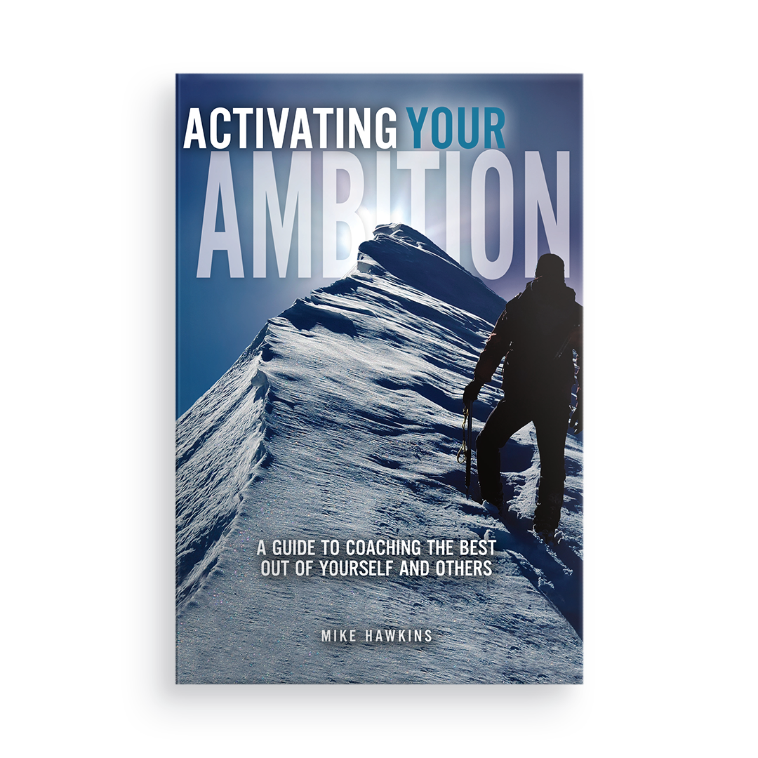 Activating Your Ambition:  A Guide to Coaching the Best Out of Yourself and Others