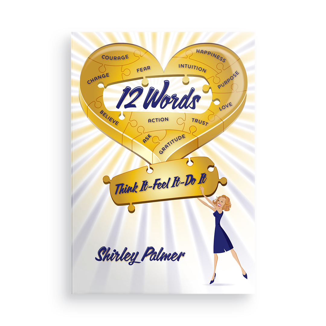 12 Words:  Think It, Feel It, Do It