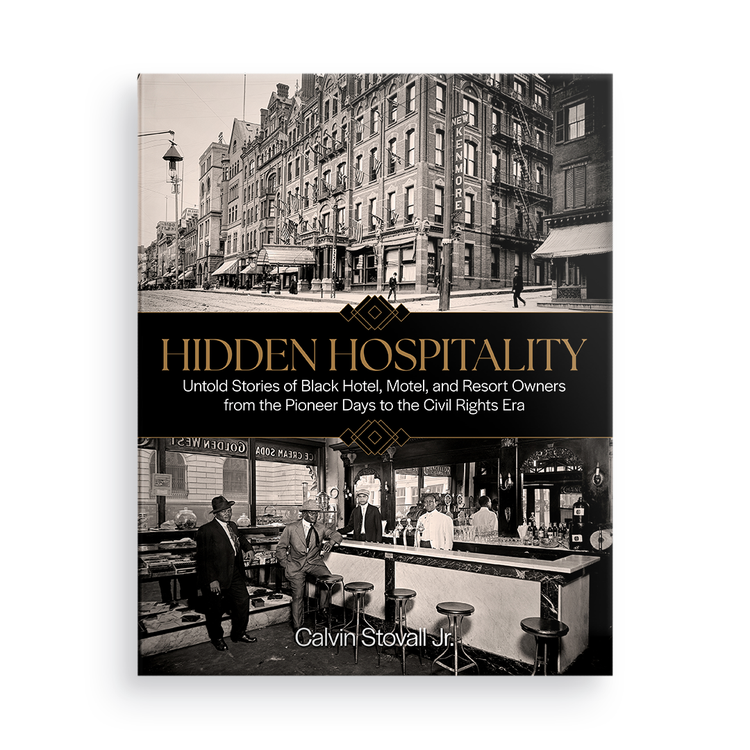Hidden Hospitality:  Untold Stories of Black Hotel, Motel, and Resort Owners from the Pioneer Days to the Civil Rights Era