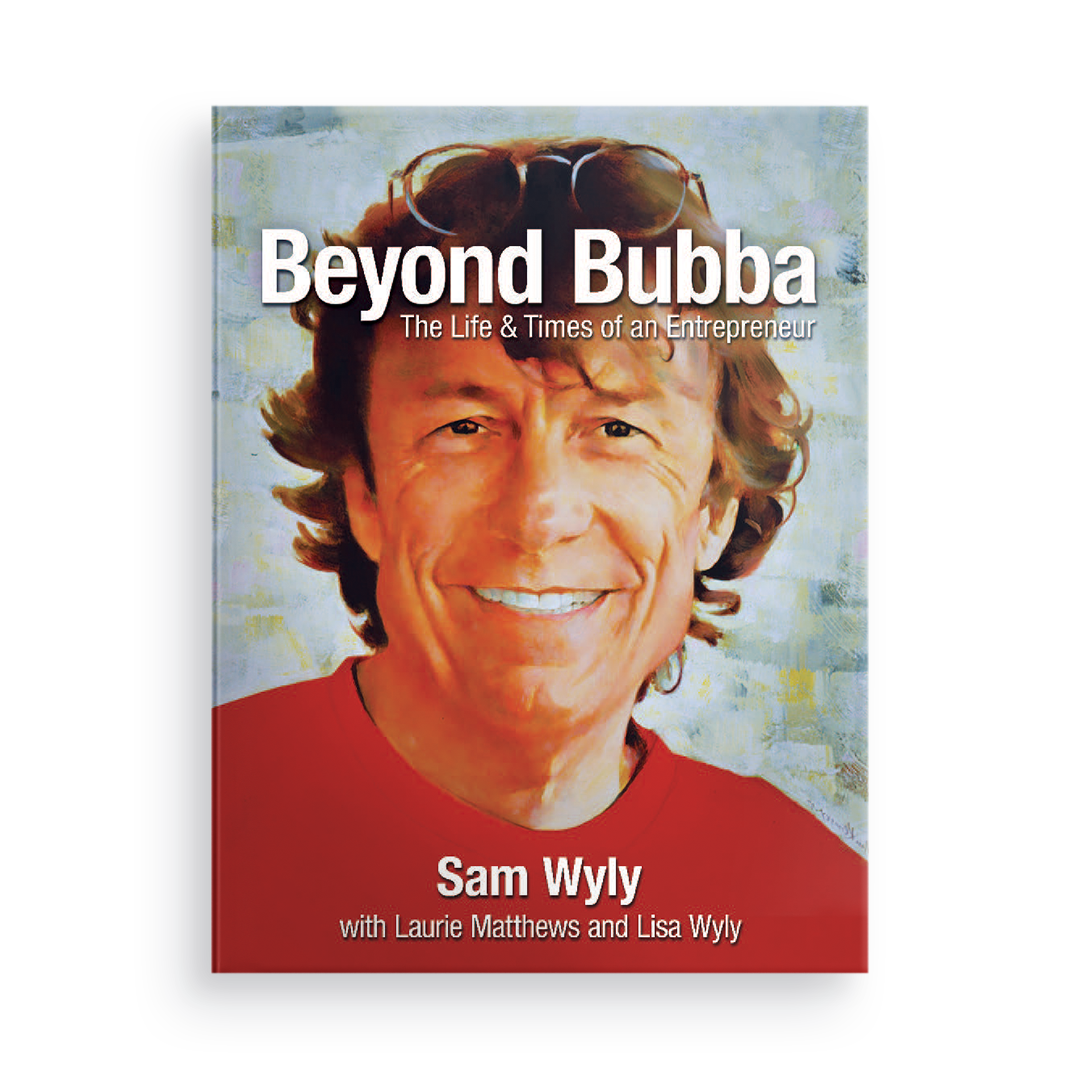 Beyond Bubba:  The Life and Times of an Entrepreneur
