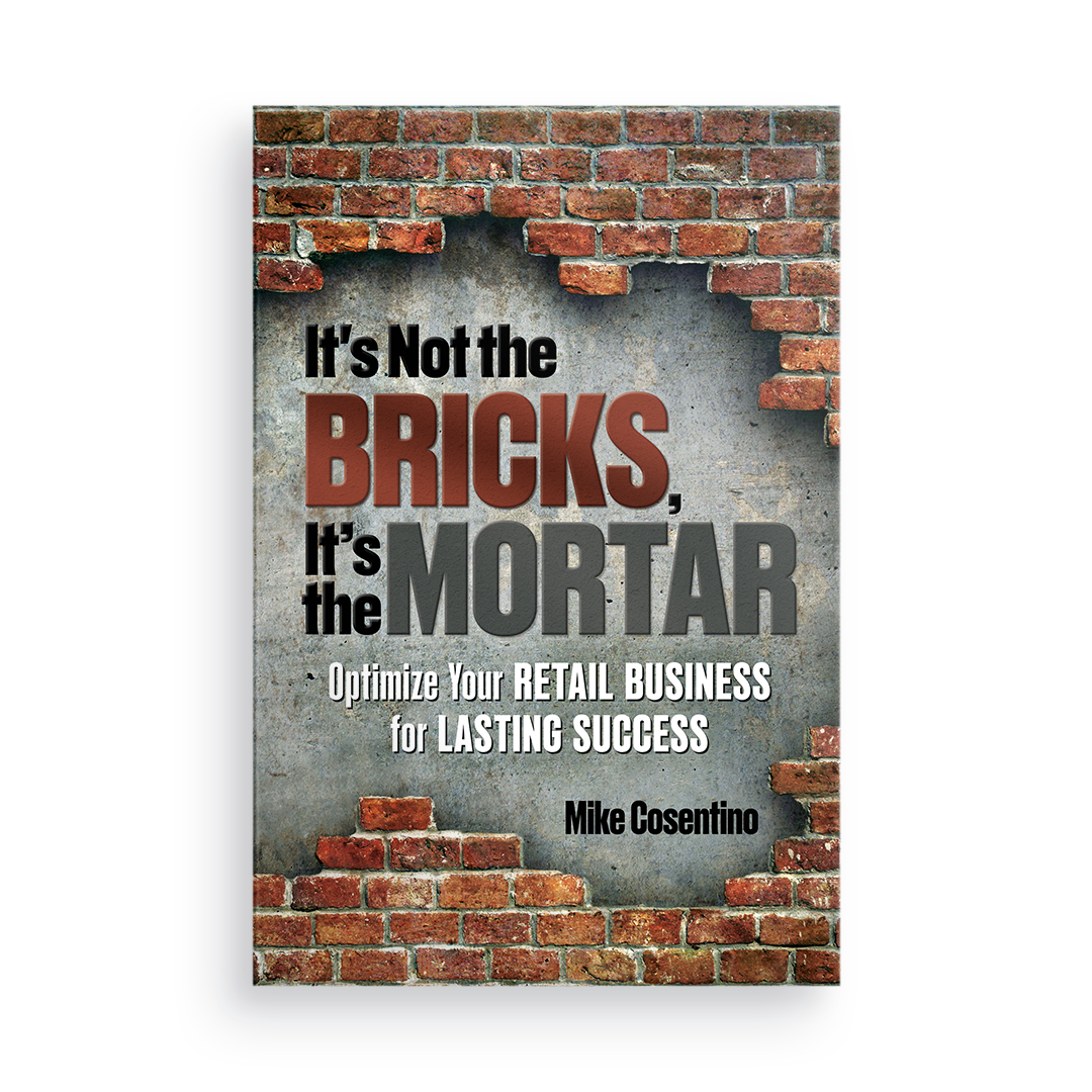 It's Not the Bricks, It's the Mortar:  Optimize Your Retail Business for Lasting Success