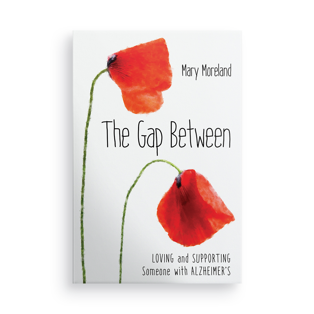 The Gap Between:  Loving and Supporting Someone with Alzheimer’s