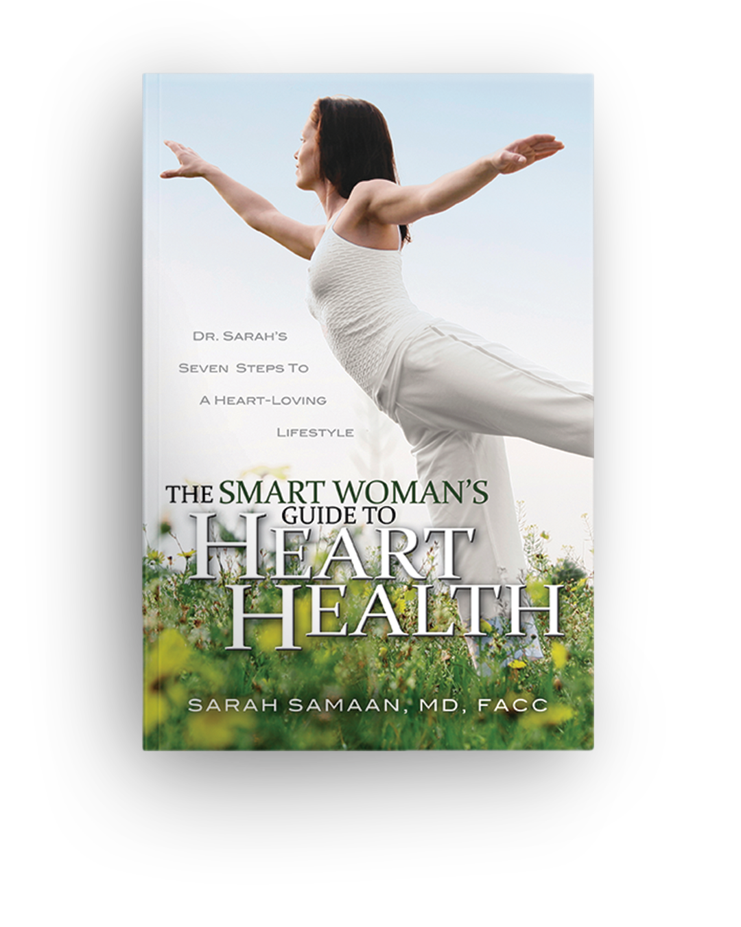 Book cover titled 'The Smart Woman's Guide to Heart Health' by Dr. Sarah Samaan, MD, FACG, featuring a woman in white stretching outdoors with a background of green plants.