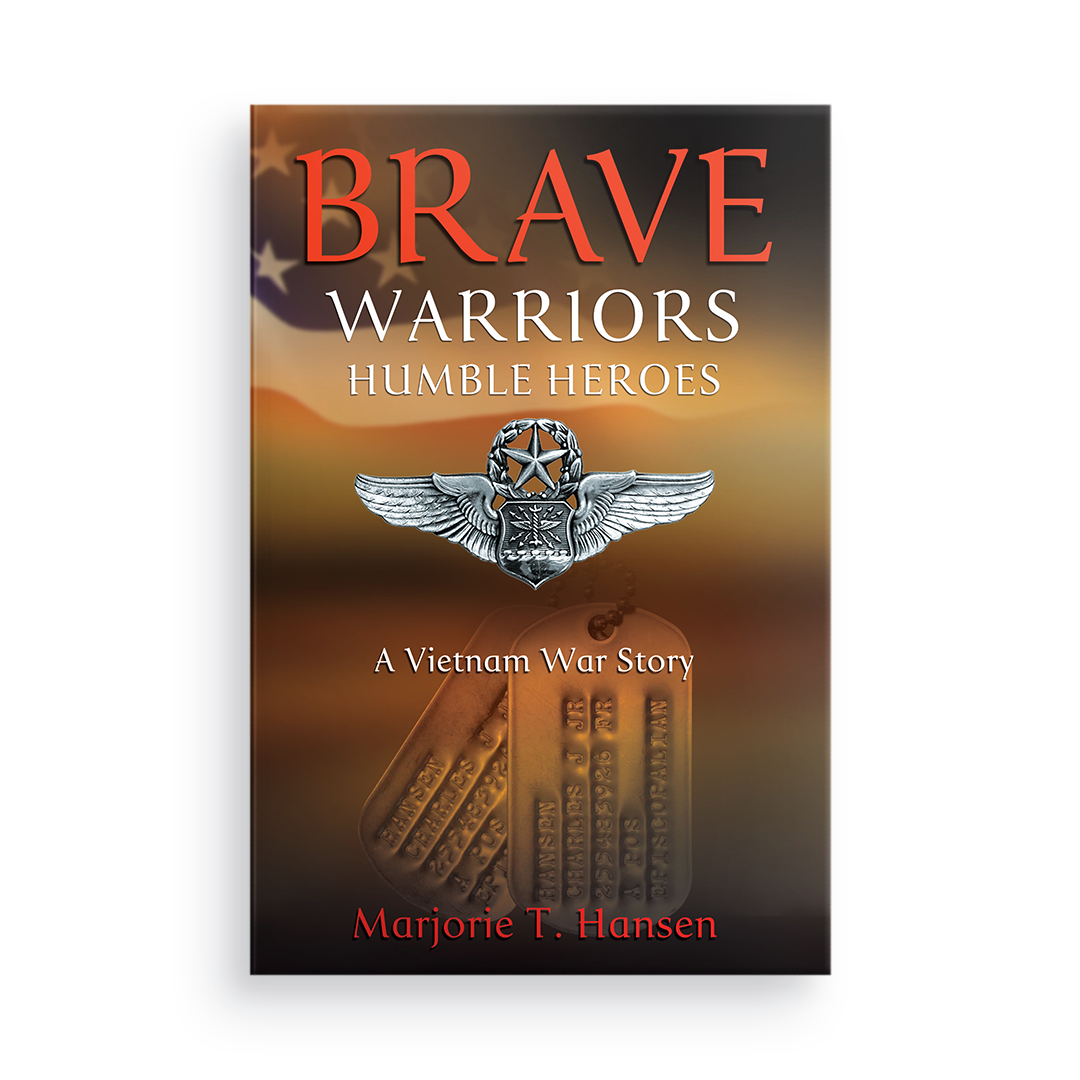 Brave Warriors, Humble Heroes:  A Vietnam War Story