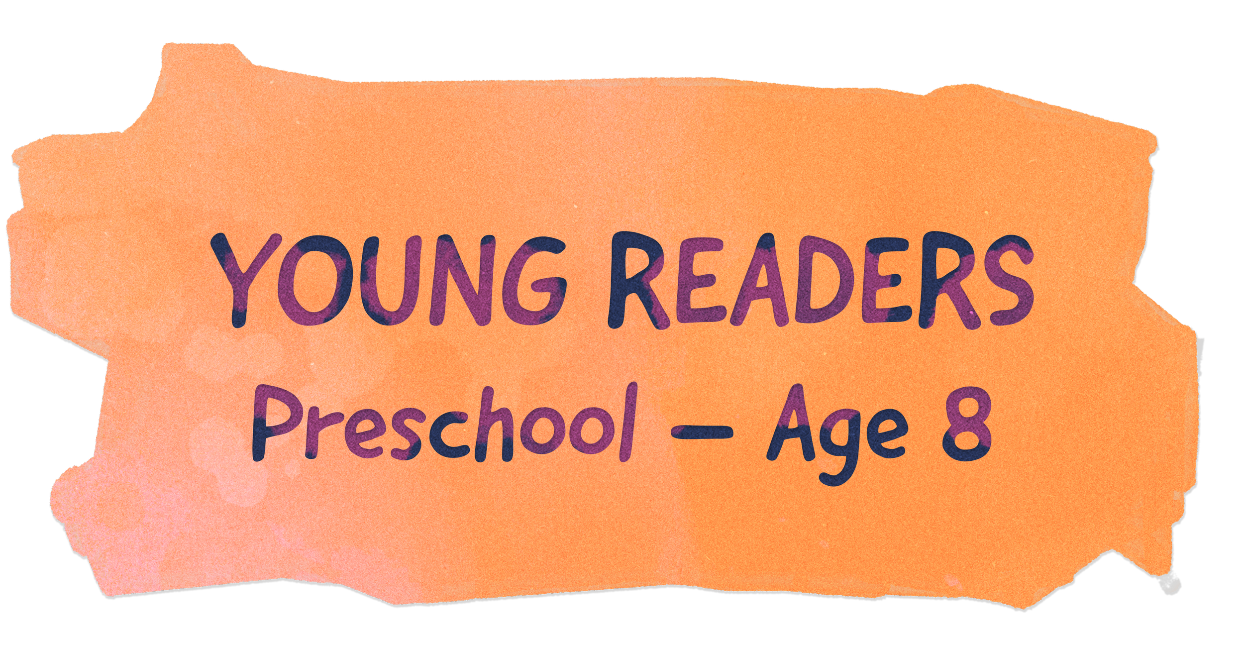 Colorful paper sign with orange and pink tones. Text reads 'YOUNG READERS Preschool - Age 8' in purple and dark blue font.