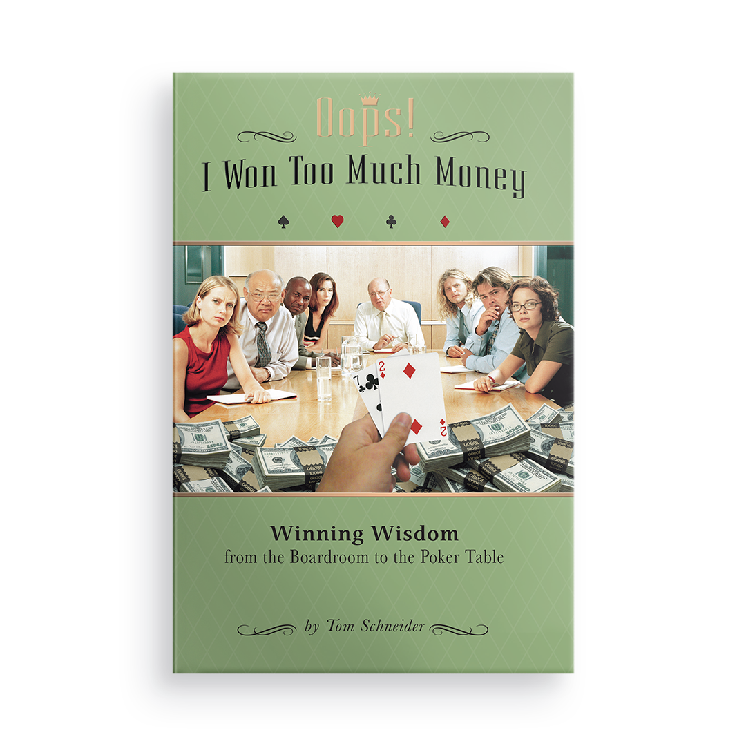 Oops! I Won Too Much Money:  Winning Wisdom from the Boardroom to the Poker Table