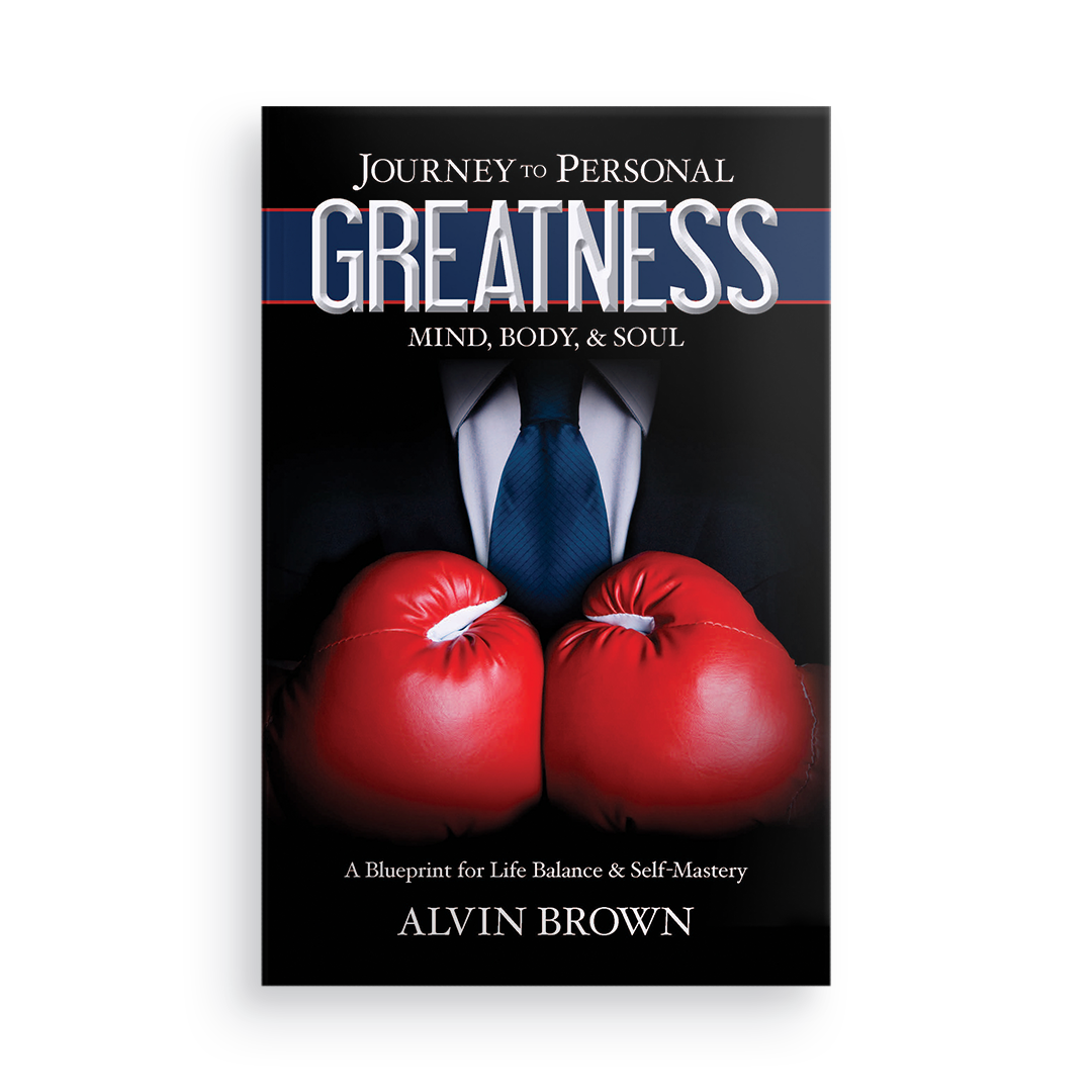 Journey to Personal Greatness:  Mind, Body, & Soul: A Blueprint for Life Balance & Self-Mastery