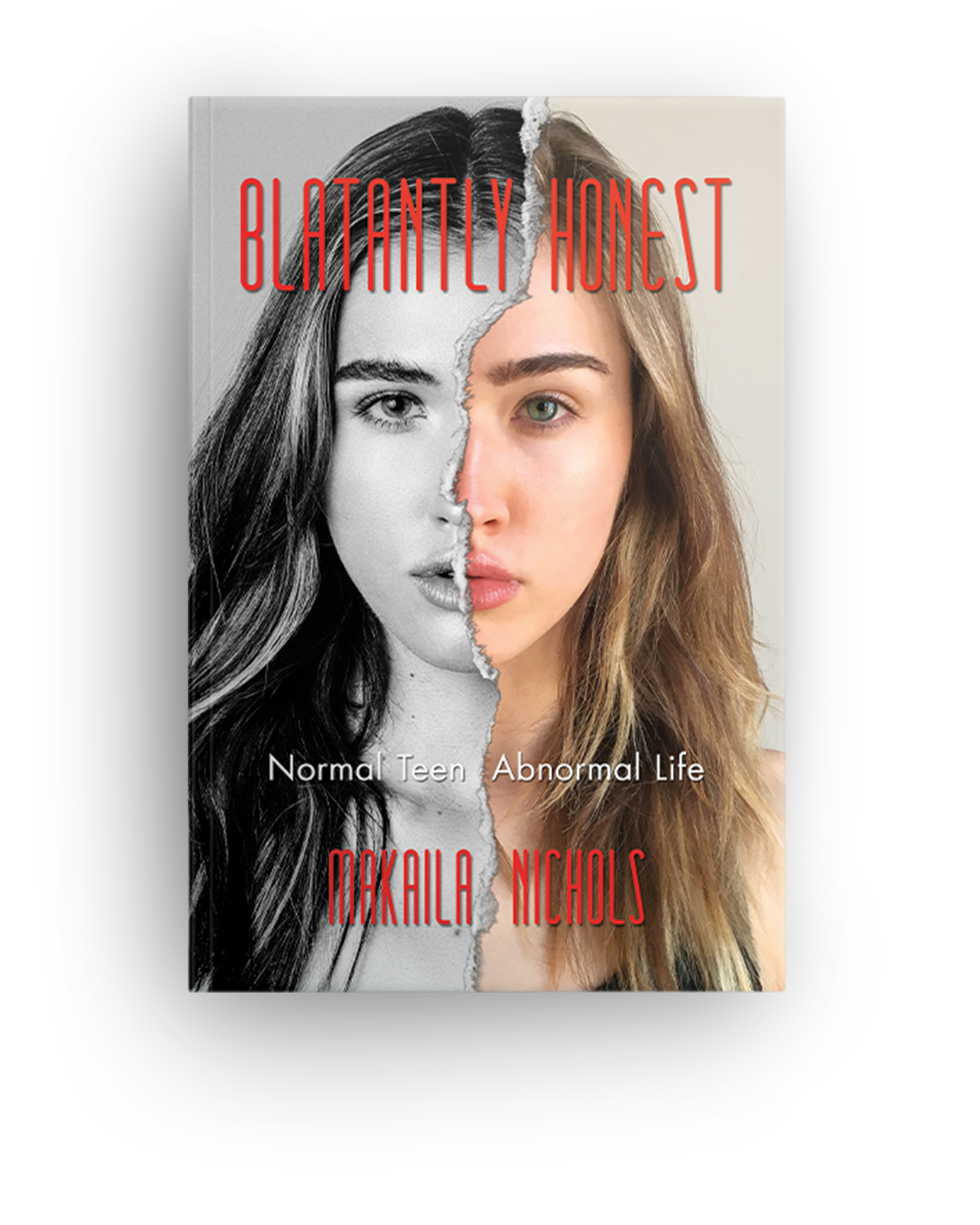 Book cover titled 'Blatantly Honest' with a split image of a teen girl showing half a black and white photo and half a color portrait, with the subtitle 'Normal Teen Abnormal Life' and author Maxkala Nichols.