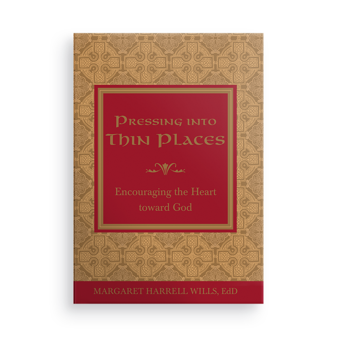 Pressing into Thin Places:  Encouraging the Heart toward God