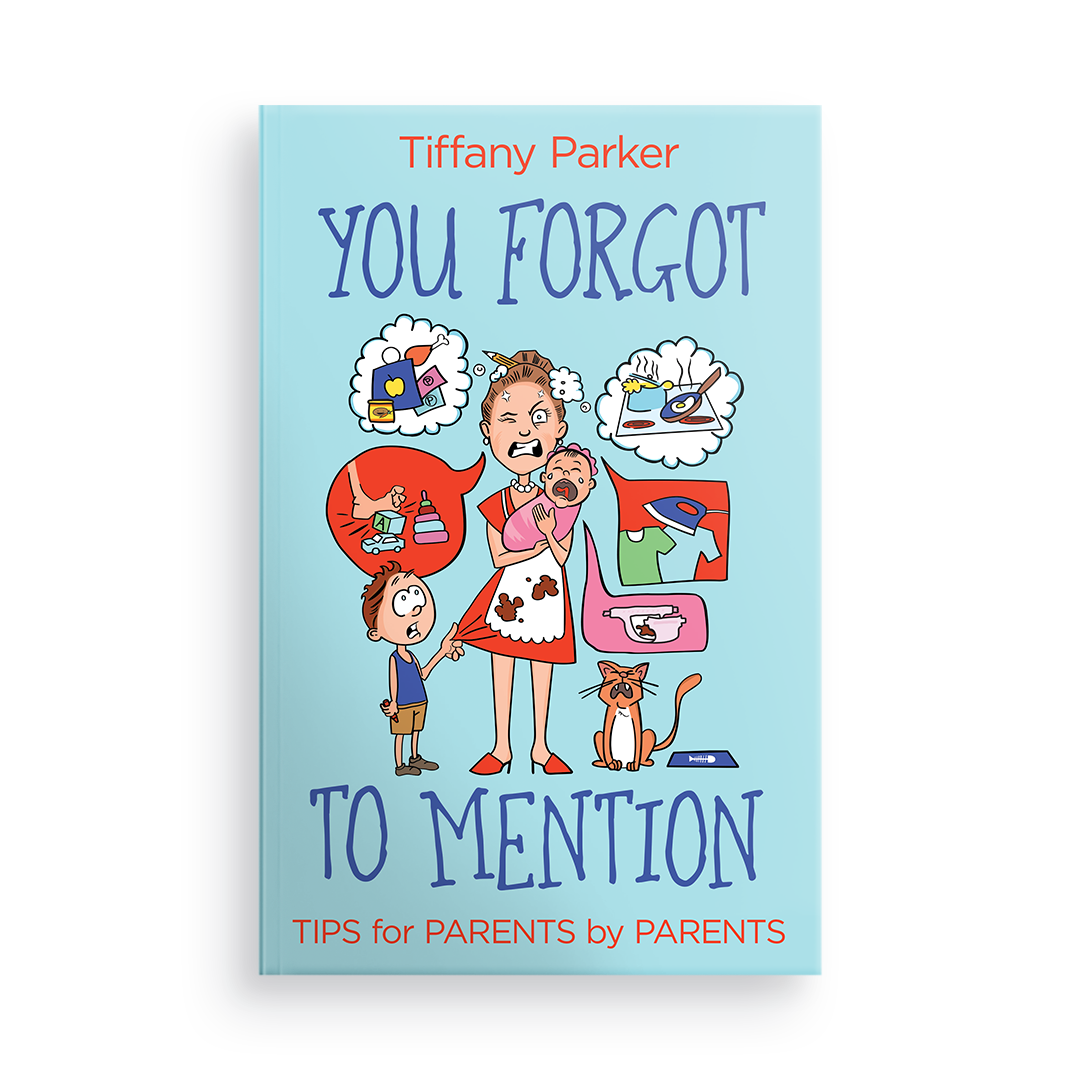 You Forgot to Mention:  Tips for Parents by Parents