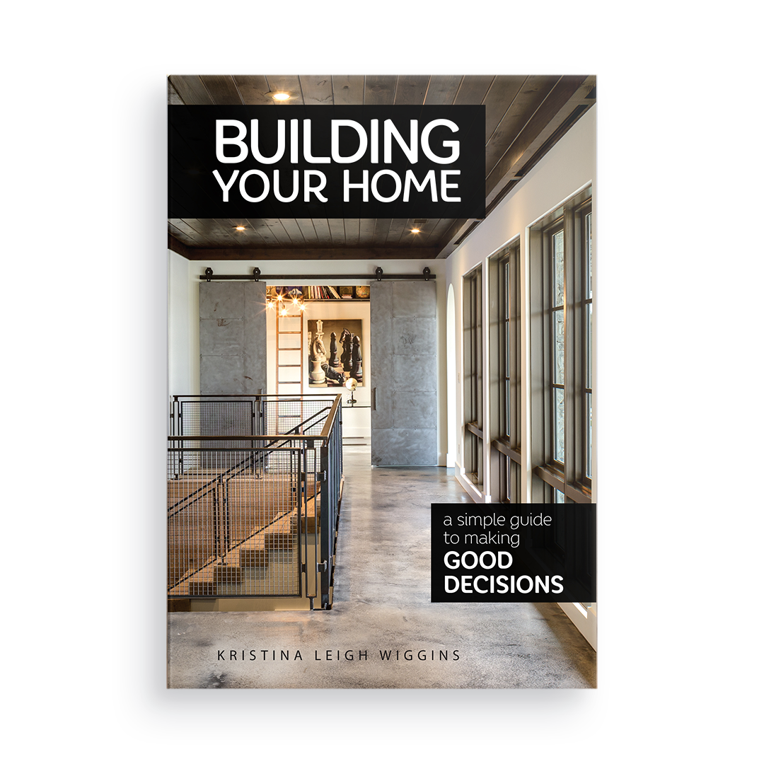 Building Your Home:  A Simple Guide to Making Good Decisions