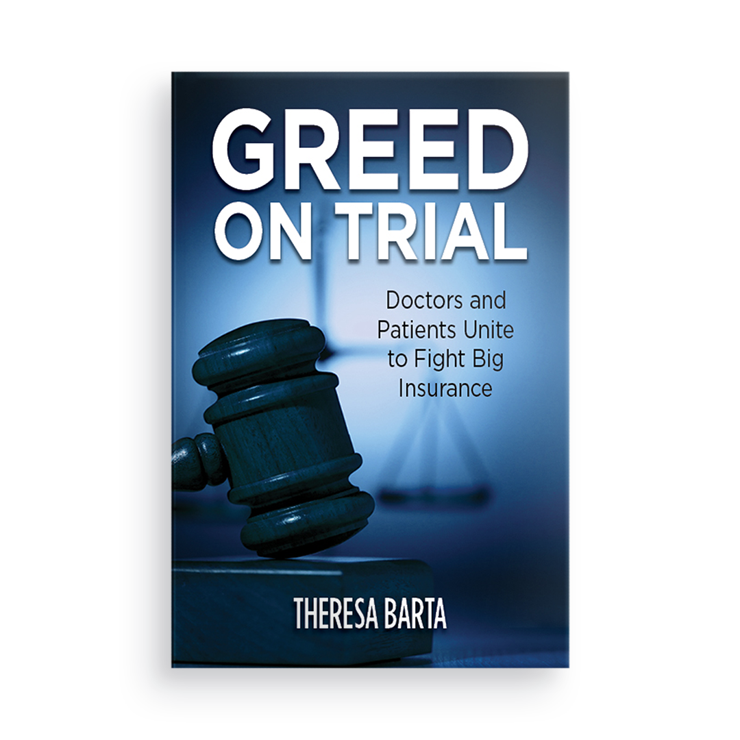 Greed on Trial:  Doctors and Patients Unite to Fight Big Insurance   (1st Edition)