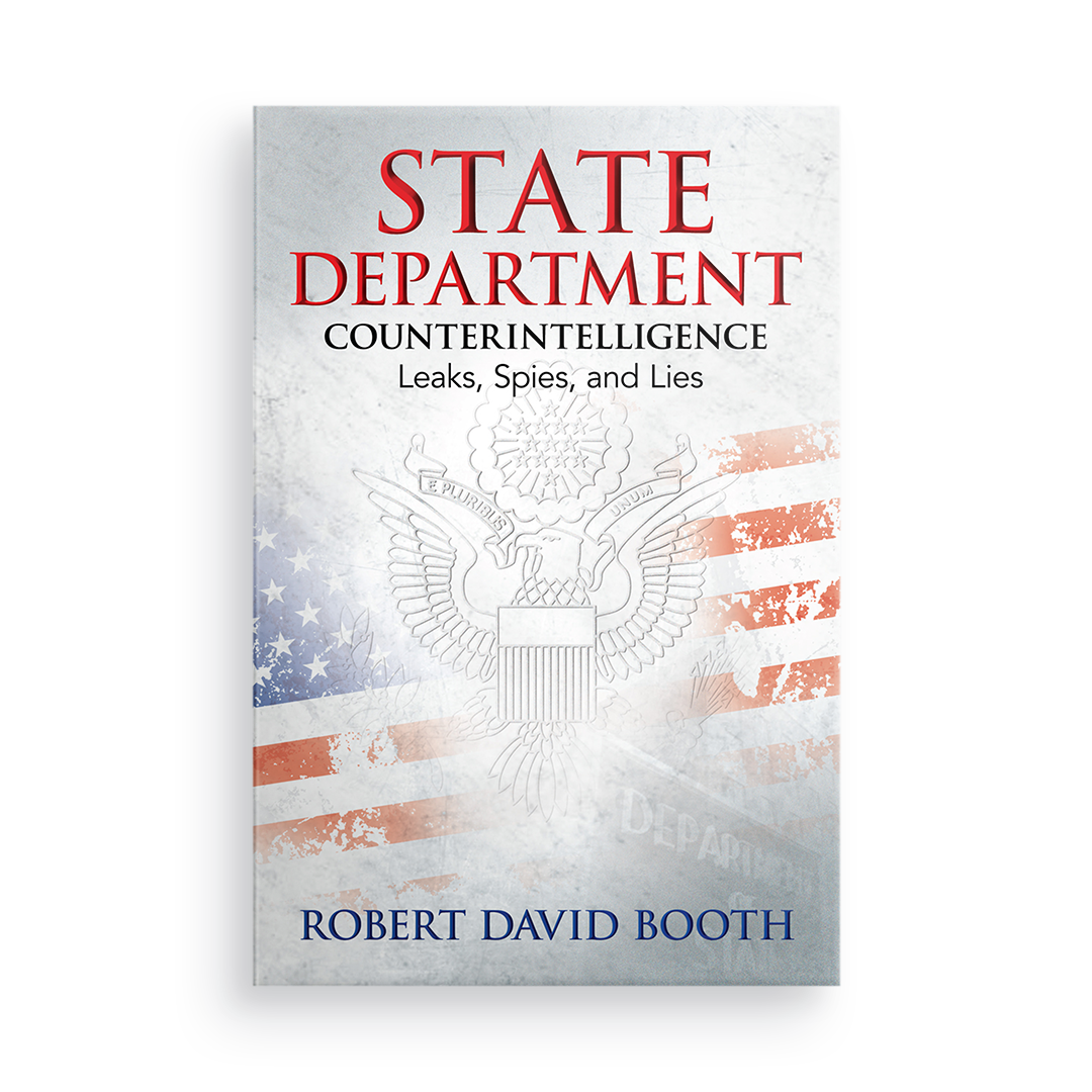 State Department Counterintelligence:  Leaks, Spies, and Lies