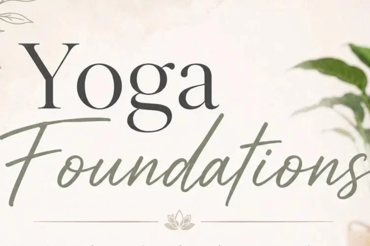 Yoga Foundations: A 3 Week Series
