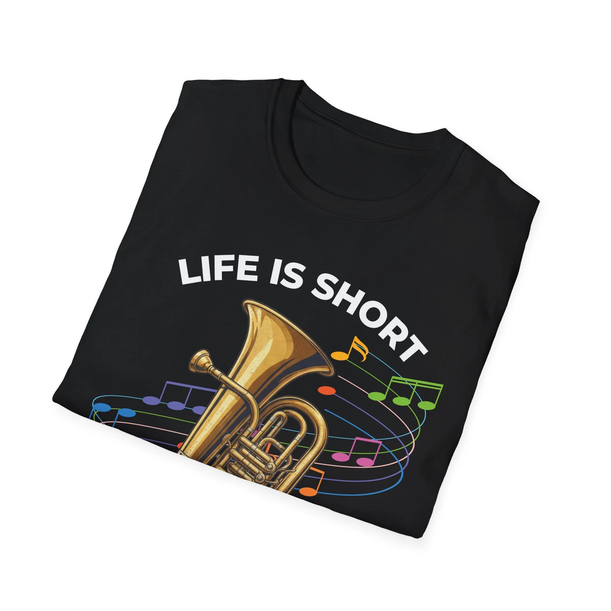 graphic t-shirt with image of a tuba that says life is short, play tuba