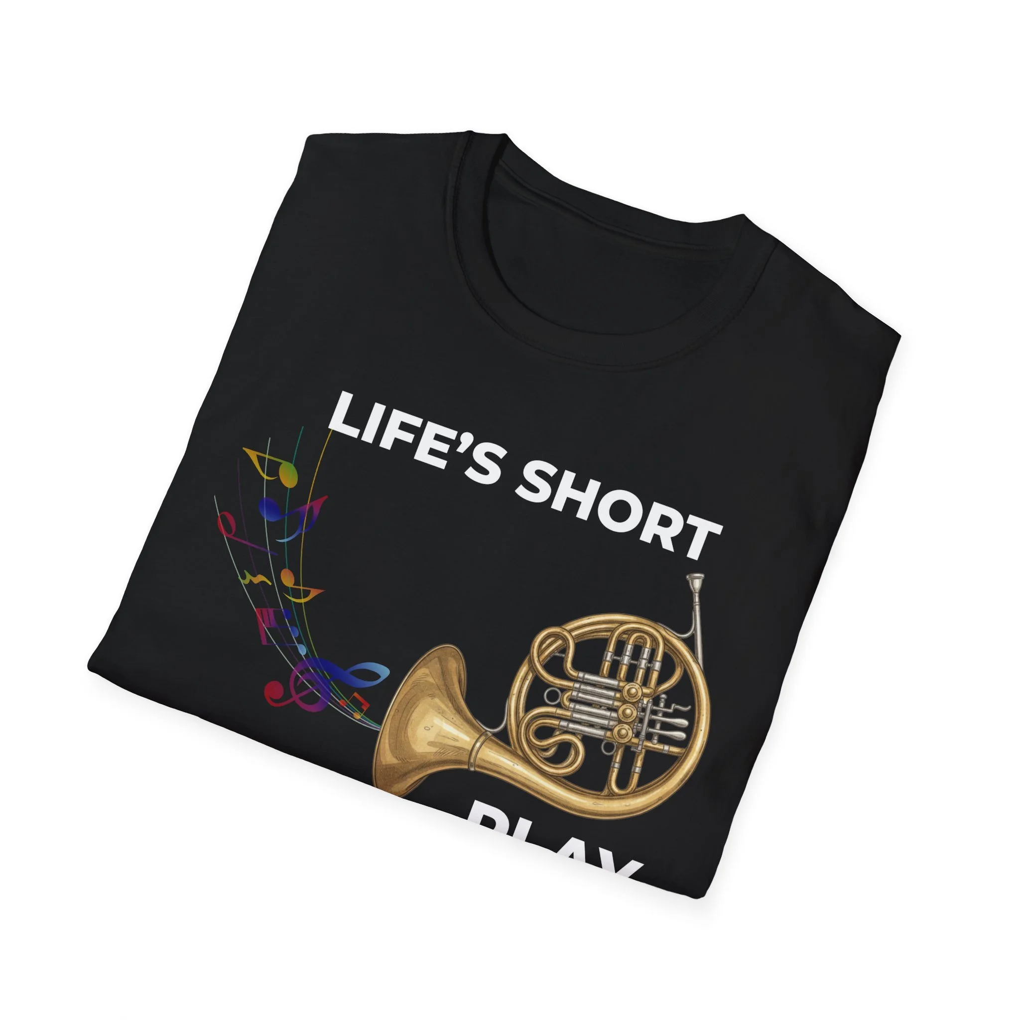 graphic tee with image of a french horn, colorful music notes, and text that says life's short play french horn