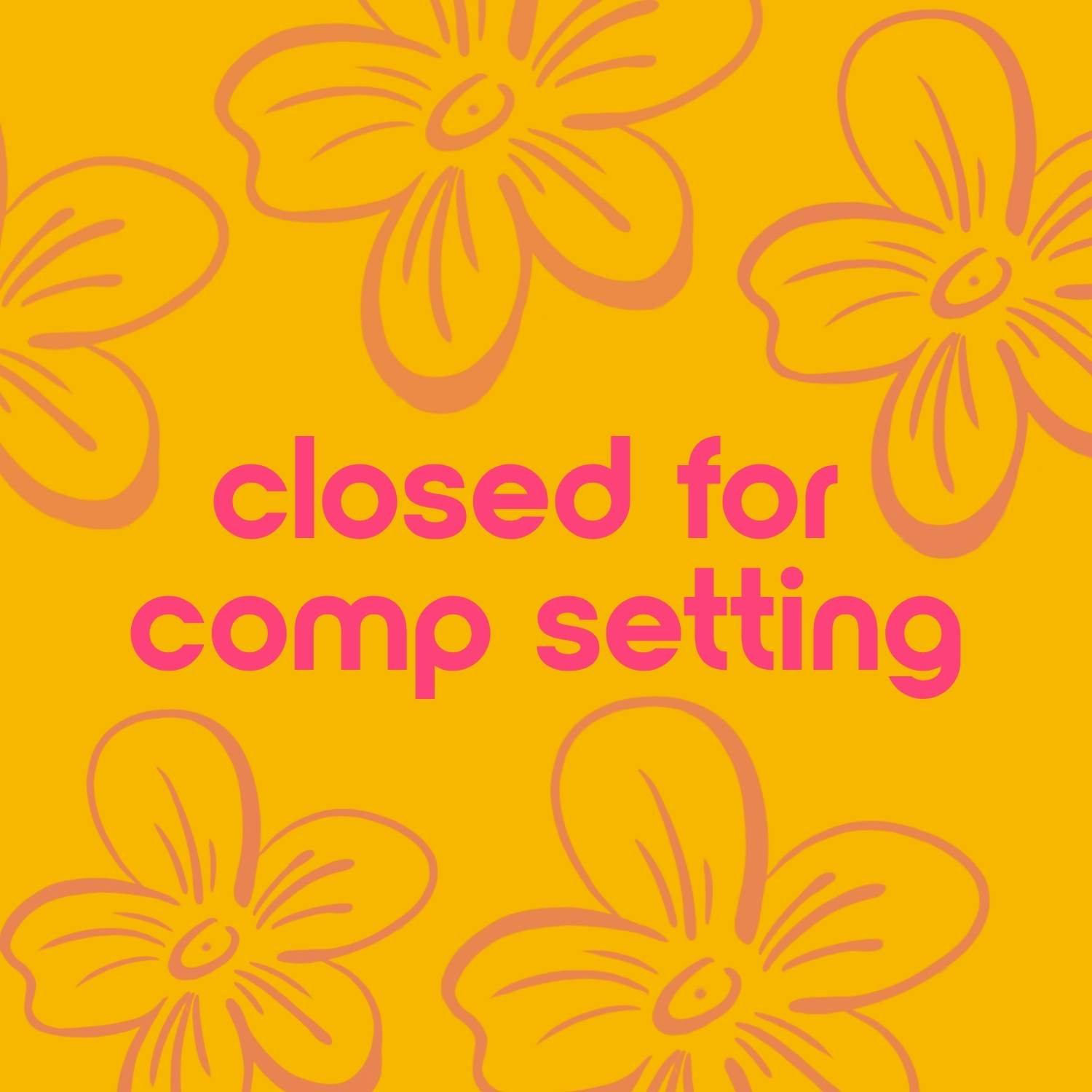 Closed for Comp Setting