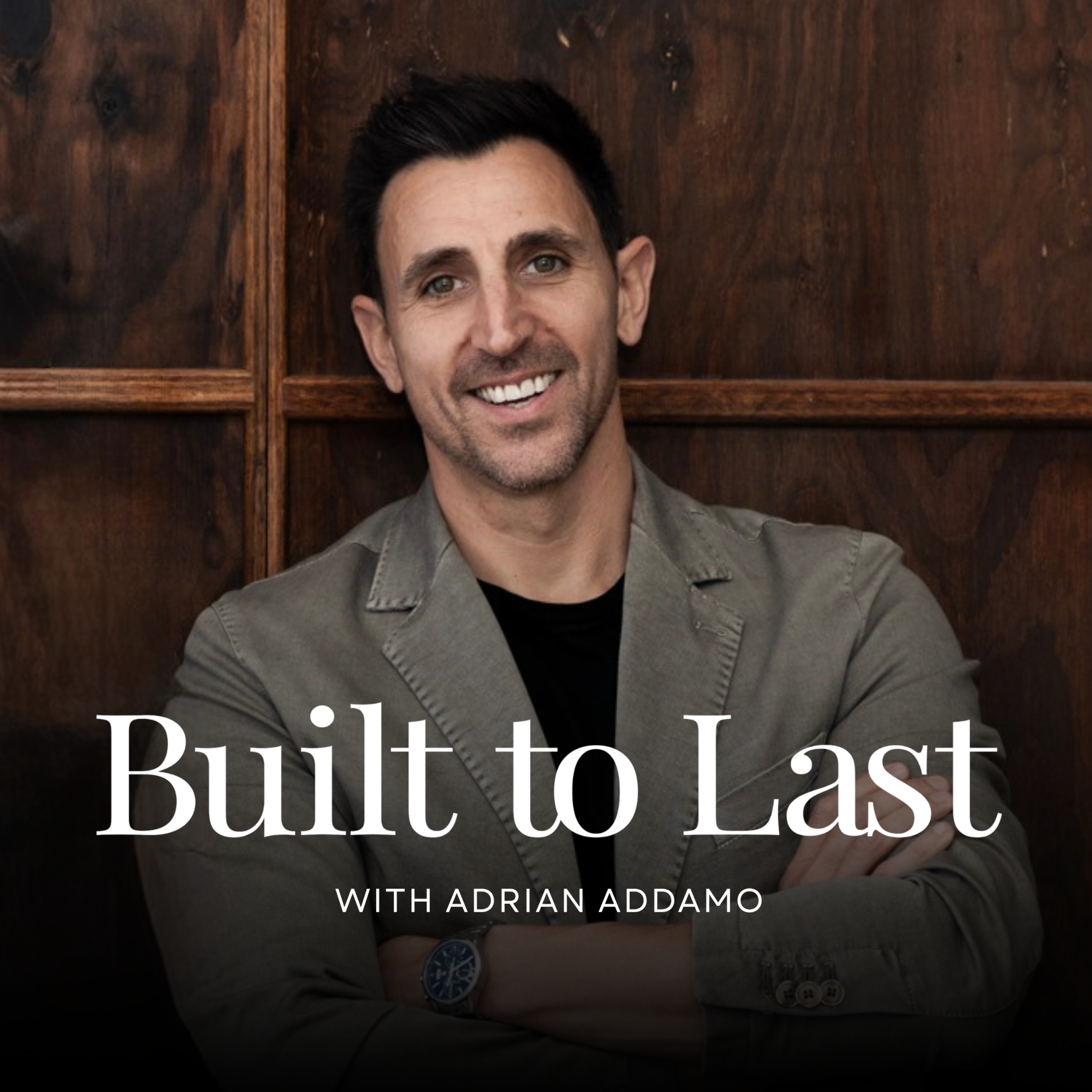 Built to Last with Adrian Addamo Podcast