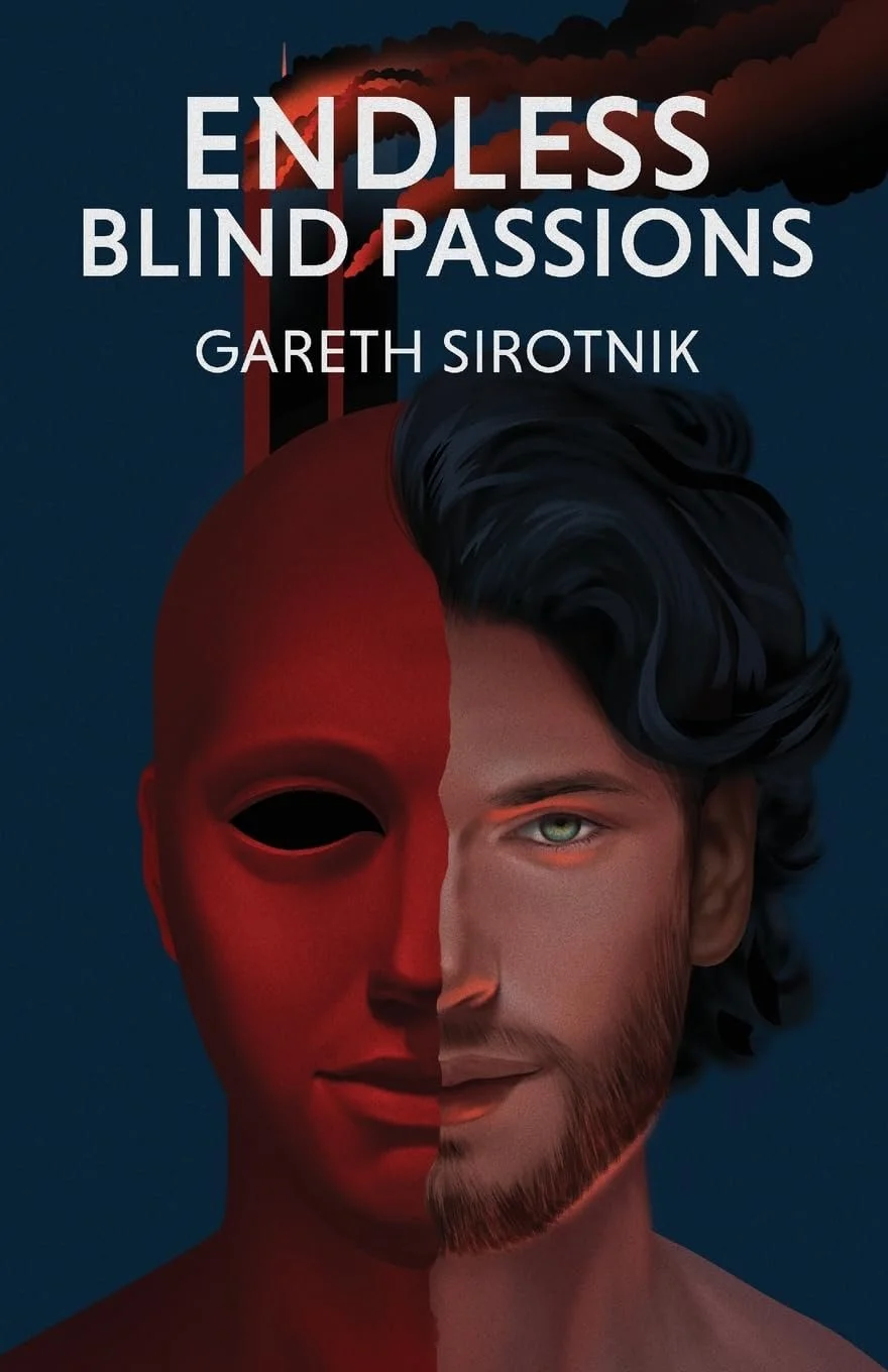 Promotional text for Endless Blind Passions, Gareth Sirotnik, Capsicum Press 2025