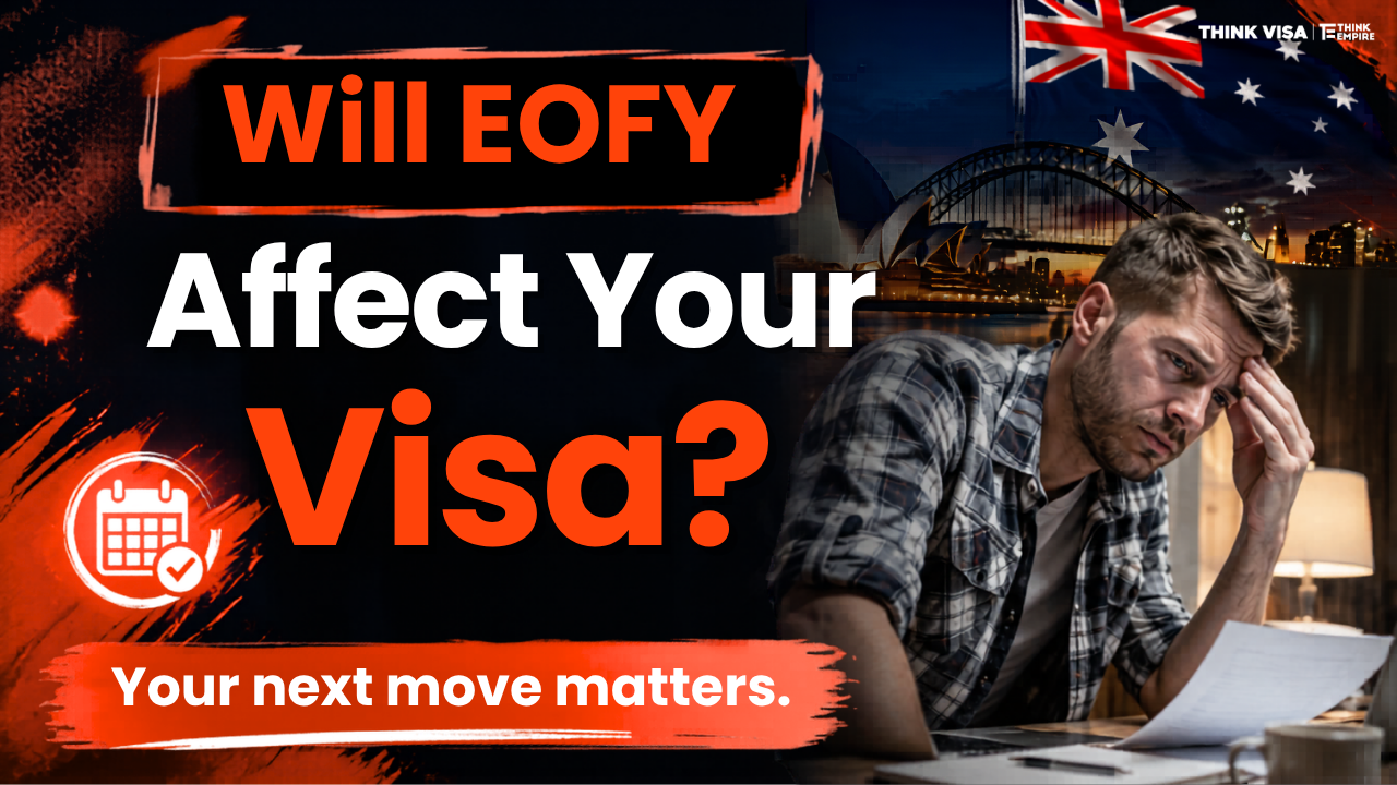 Everything You Need to Know Before EOFY for Your Australian Visa
